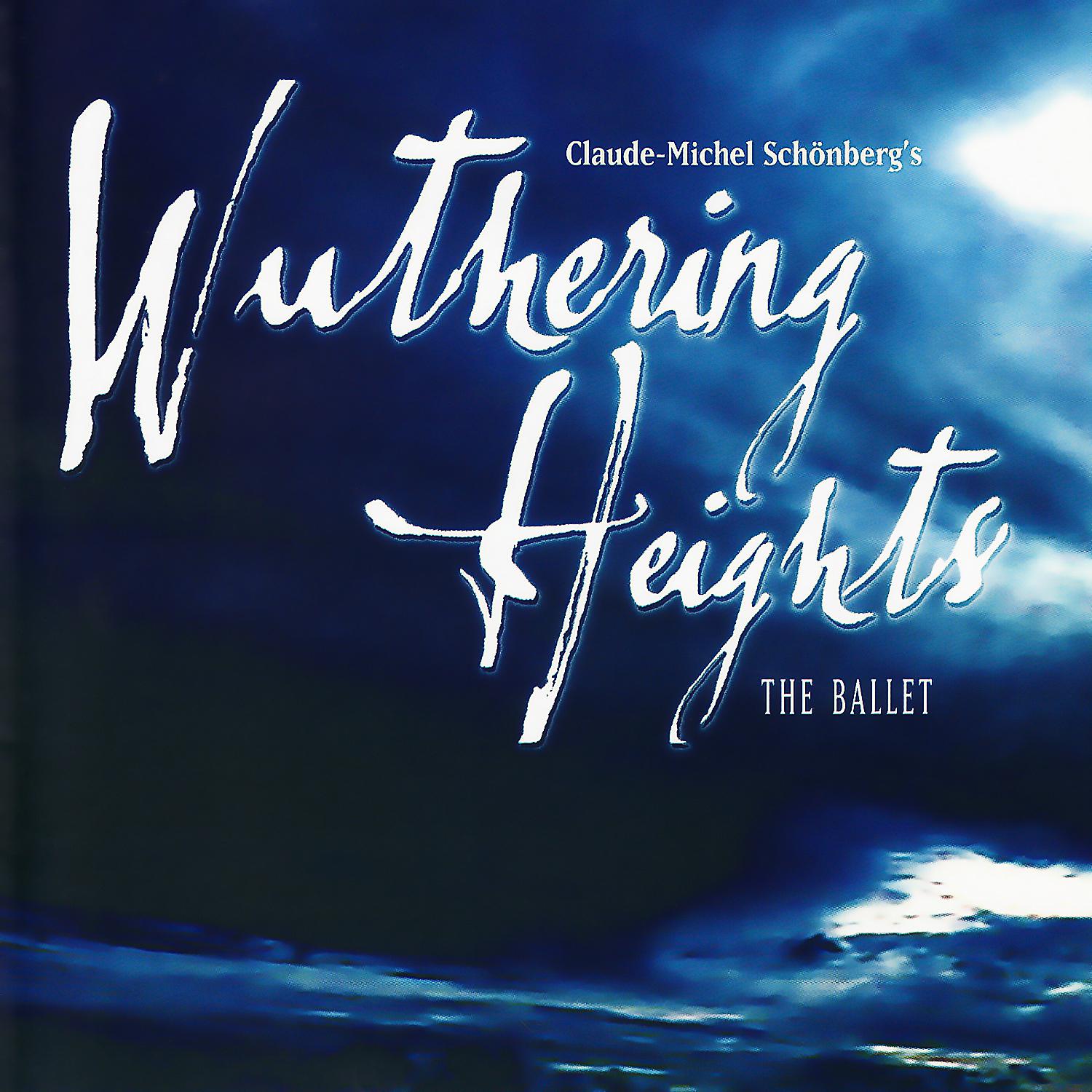 ClaudeMichel Sch nberg' s Wuthering Heights: The Ballet
