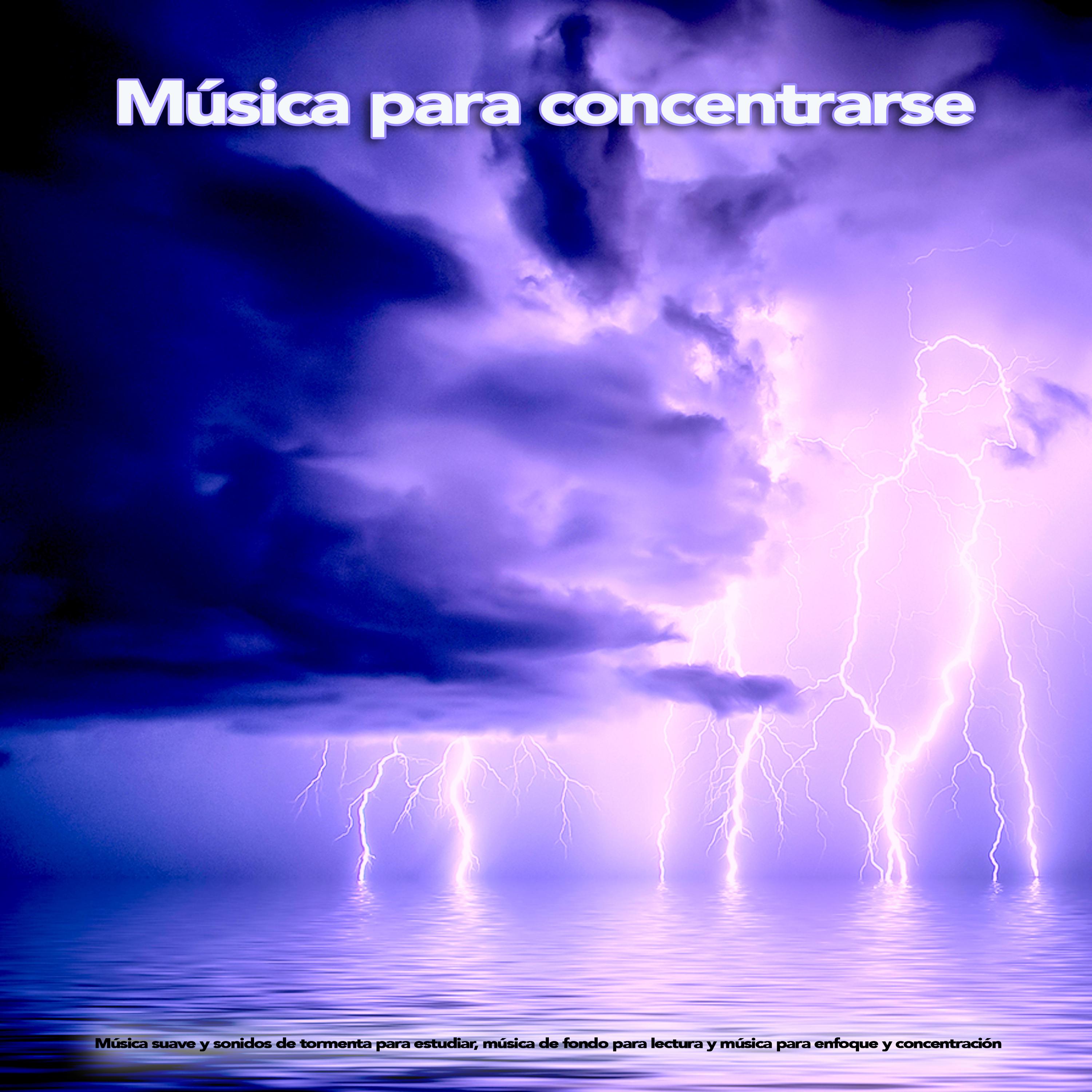 Mu sica para concentrarse: Mu sica suave y sonidos de tormenta para estudiar, mu sica de fondo para lectura y mu sica para enfoque y concentracio n