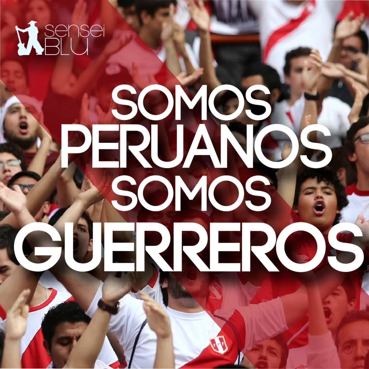 Somos Peruanos, Somos Guerreros