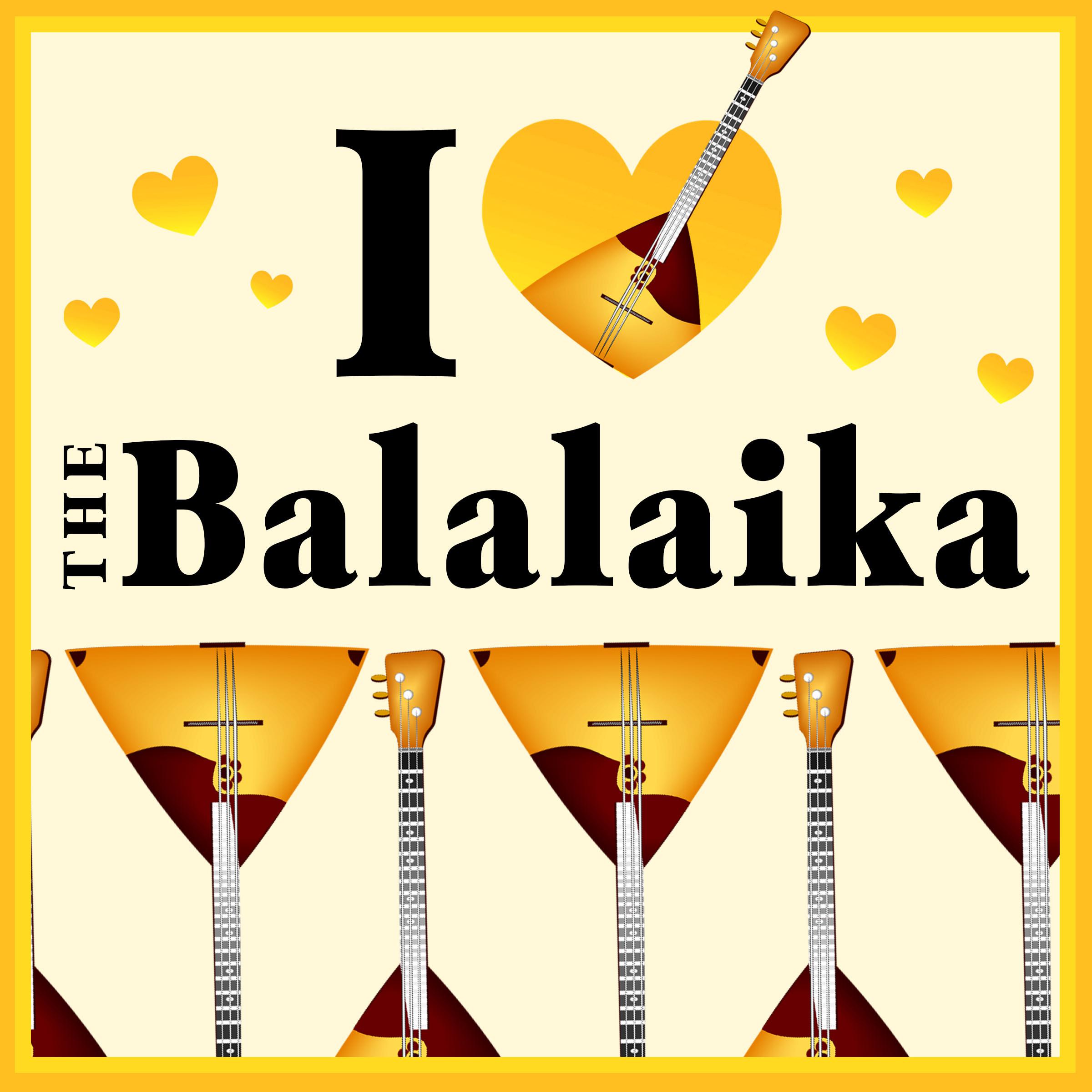 I Love The Balalaika