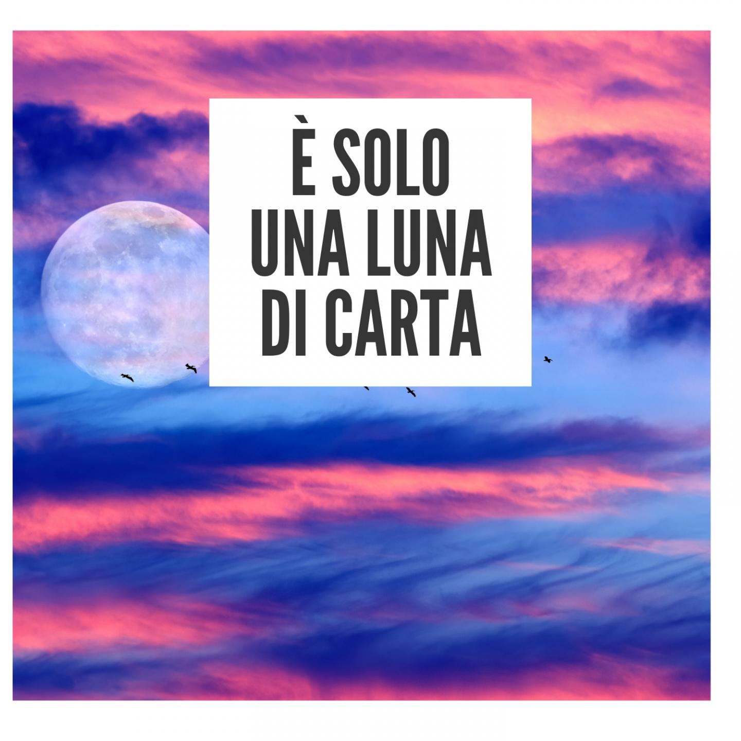 È solo una luna di carta