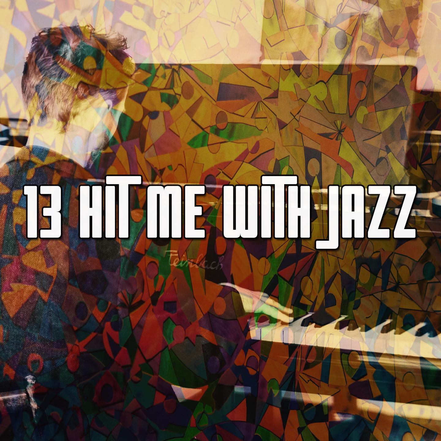 13 Hit Me with Jazz