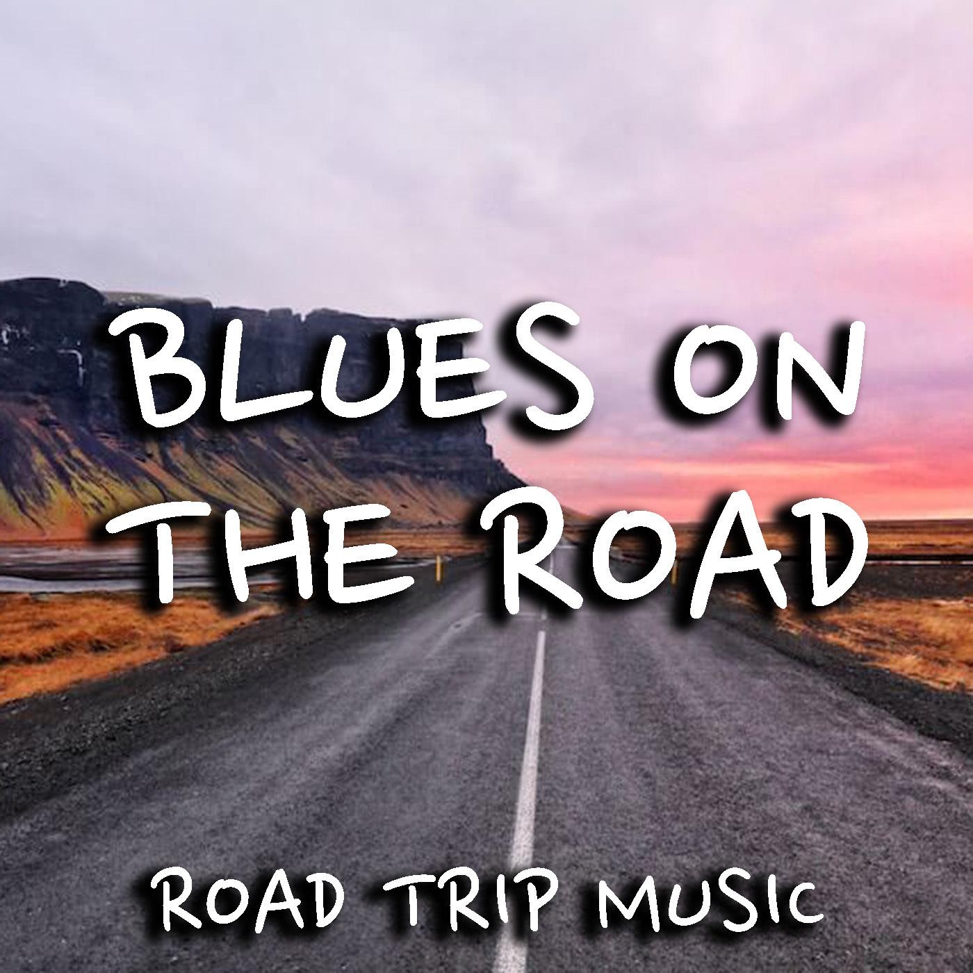 Blues On The Road Road Trip Music