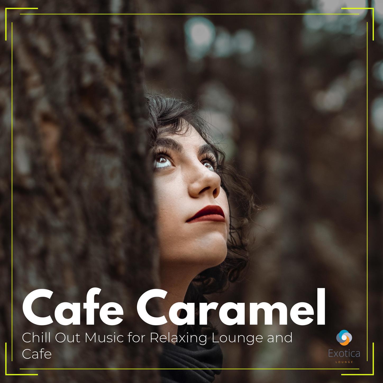 Cafe Caramel: Chill Out Music for Relaxing Lounge and Cafe