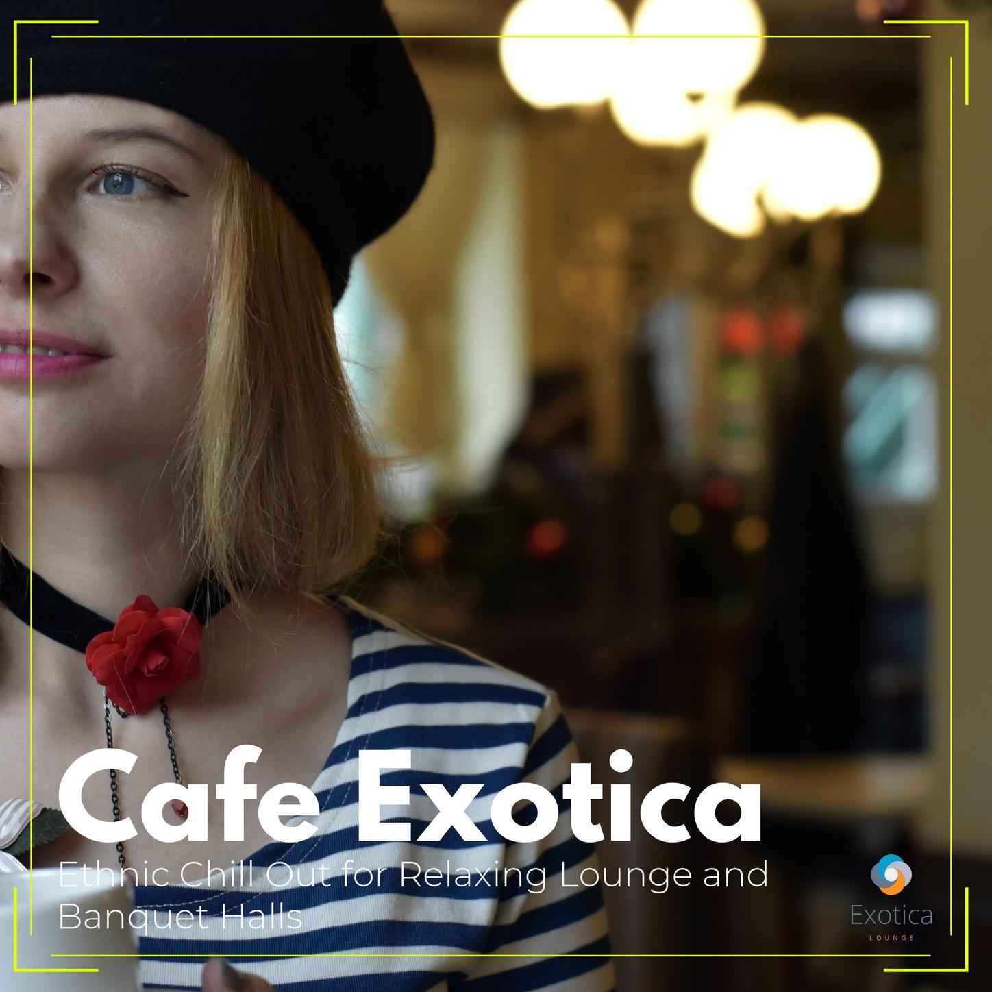Cafe Exotica: Ethnic Chill Out for Relaxing Lounge and Banquet Halls