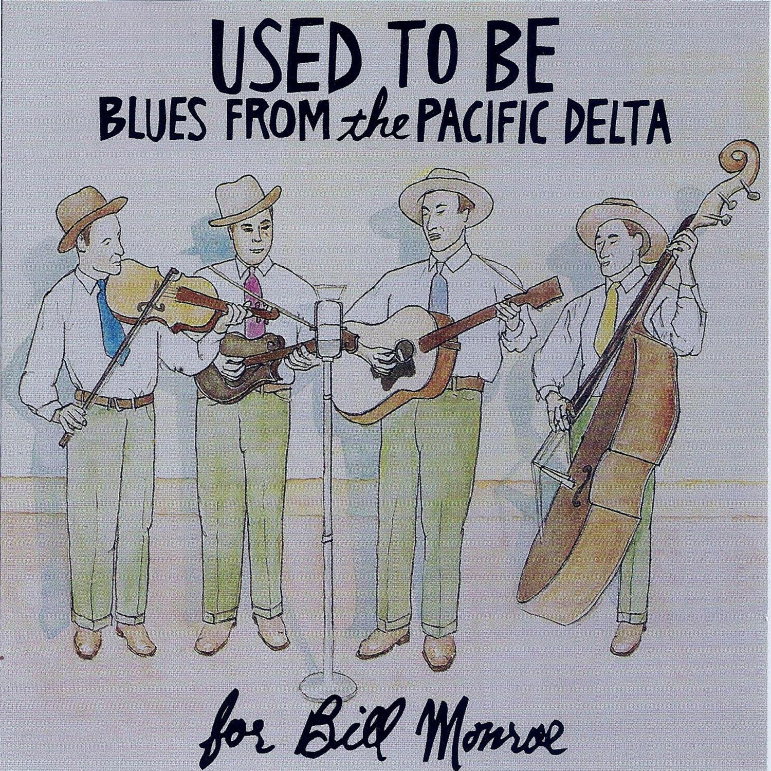 Used to Be: Blues from the Pacific Delta (For Bill Monroe)