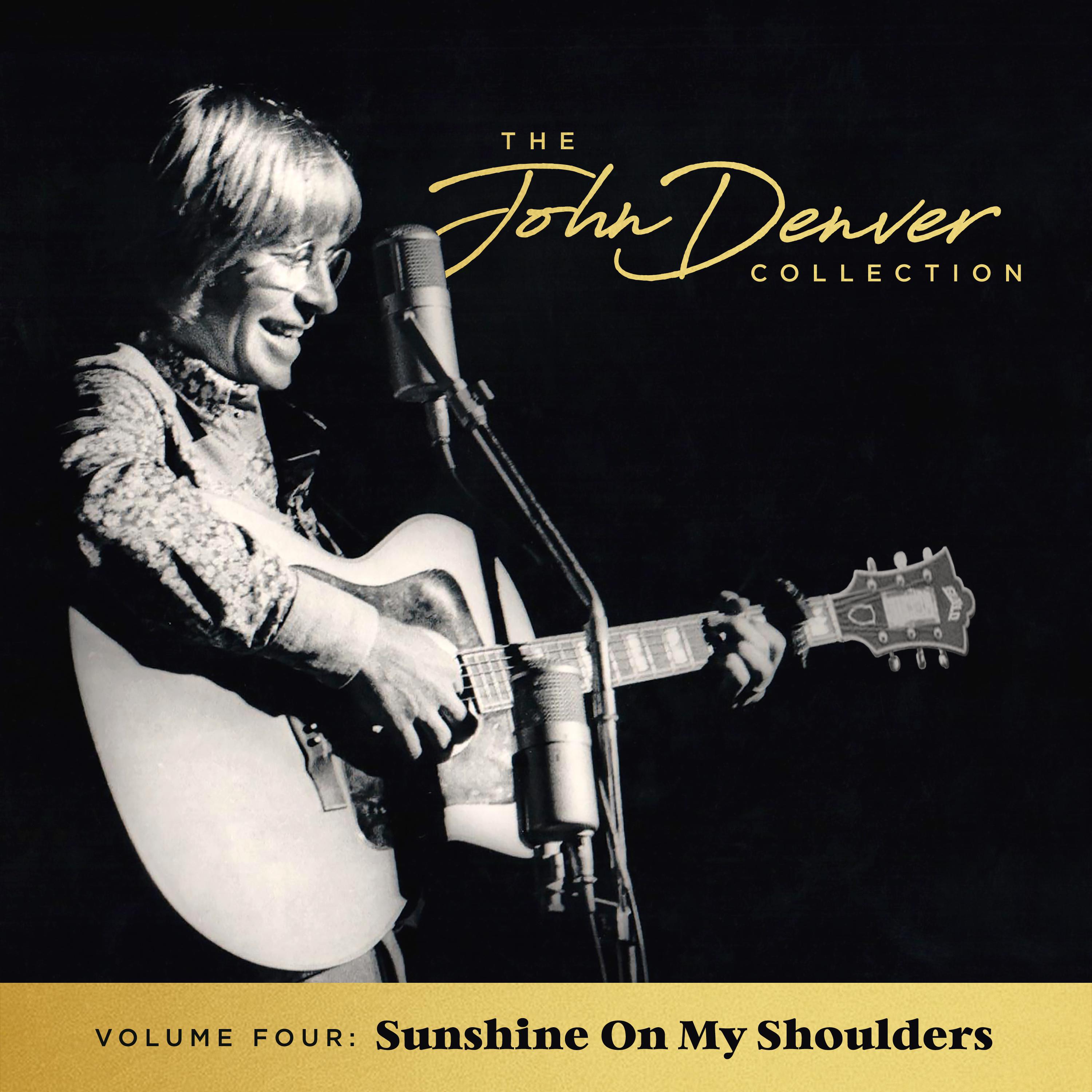 The John Denver Collection, Vol 4: Sunshine On My Shoulders