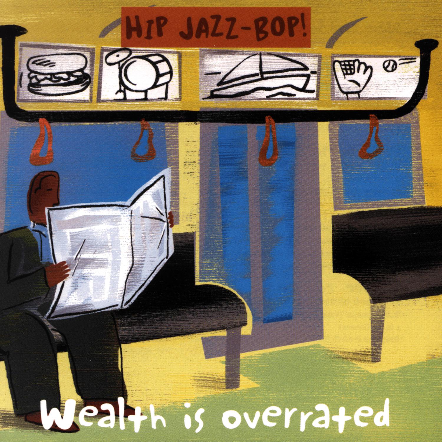 HIP JAZZ BOP - Wealth Is Overrated: Jazz Essentials By Jazz Greats