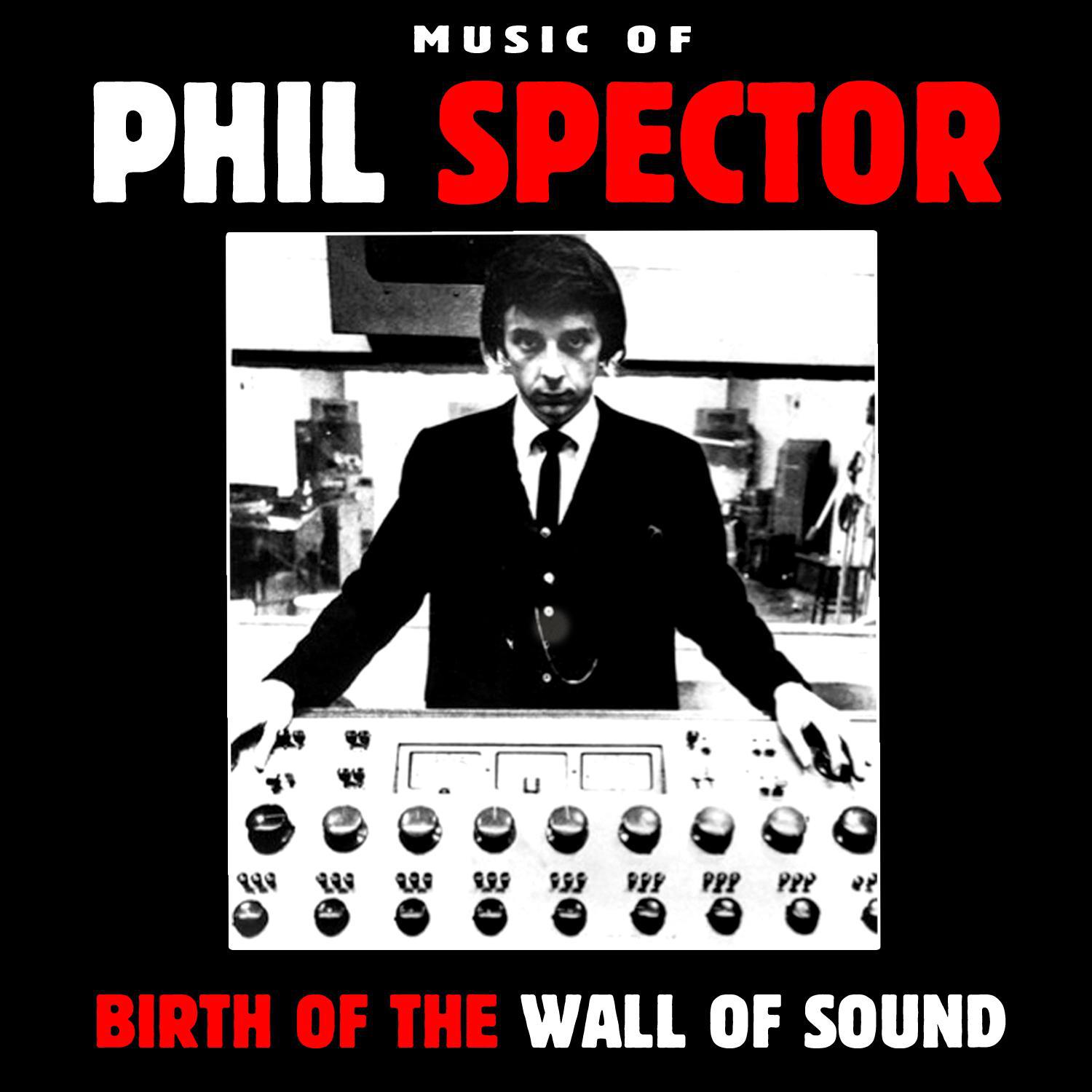 Music of Phil Spector - Birth of the Wall of Sound