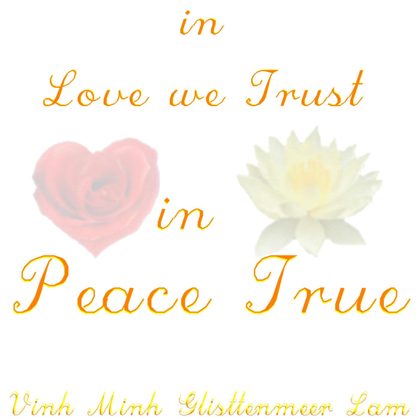 In Love We Trust in Peace True