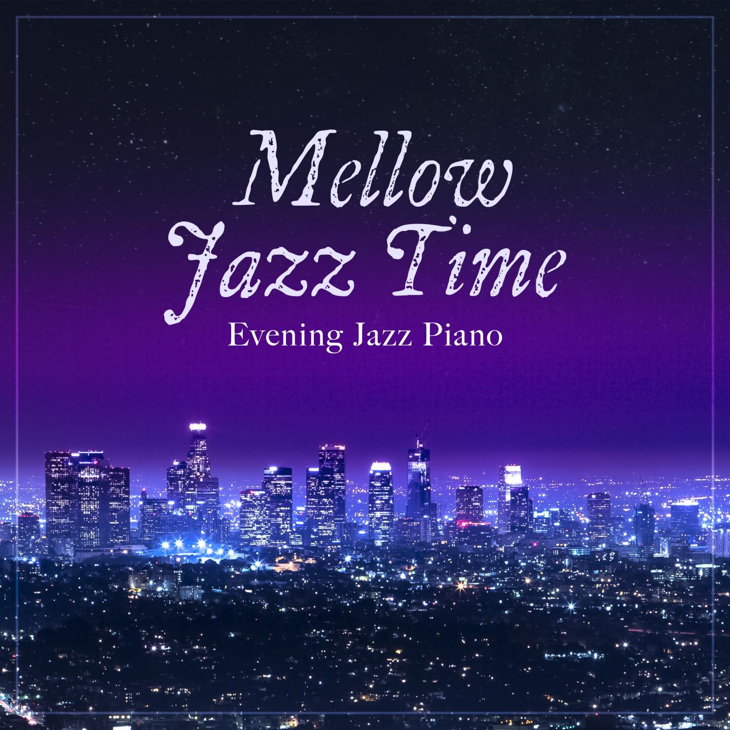 Mellow Jazz Time ~ Evening Jazz Piano
