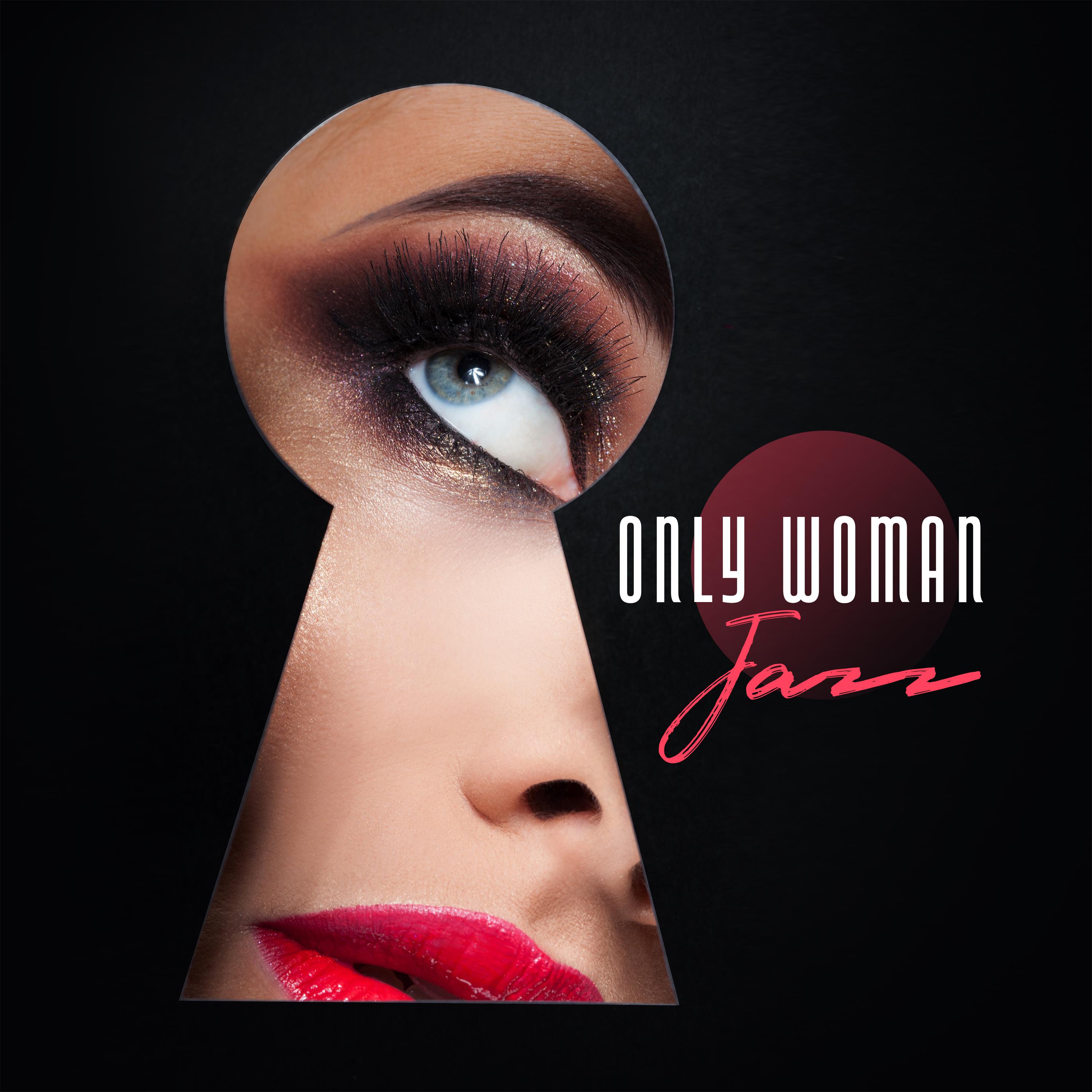 Only Woman Jazz (Sunday Coffee Jazz, Girls Evening, Strength, Love, Passion and Peace)