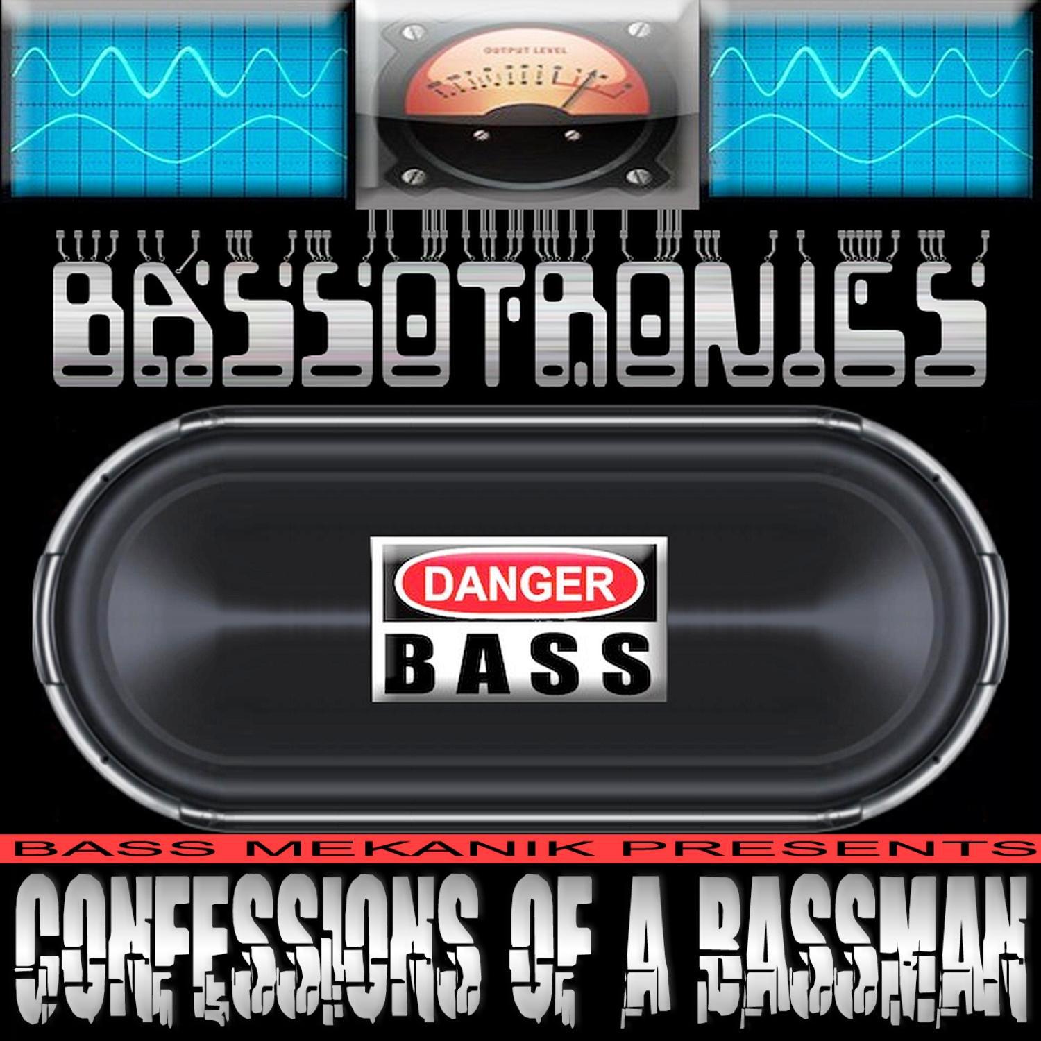Bass Mekanik Presents Bassotronics: Confessions of a Bassman