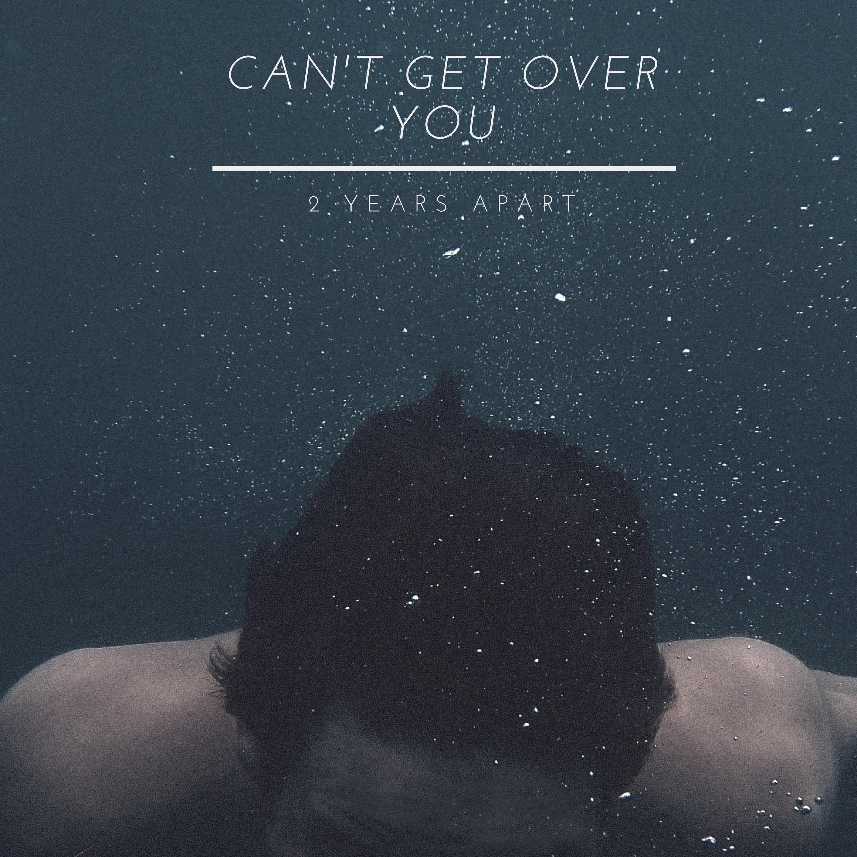 Can't Get Over You