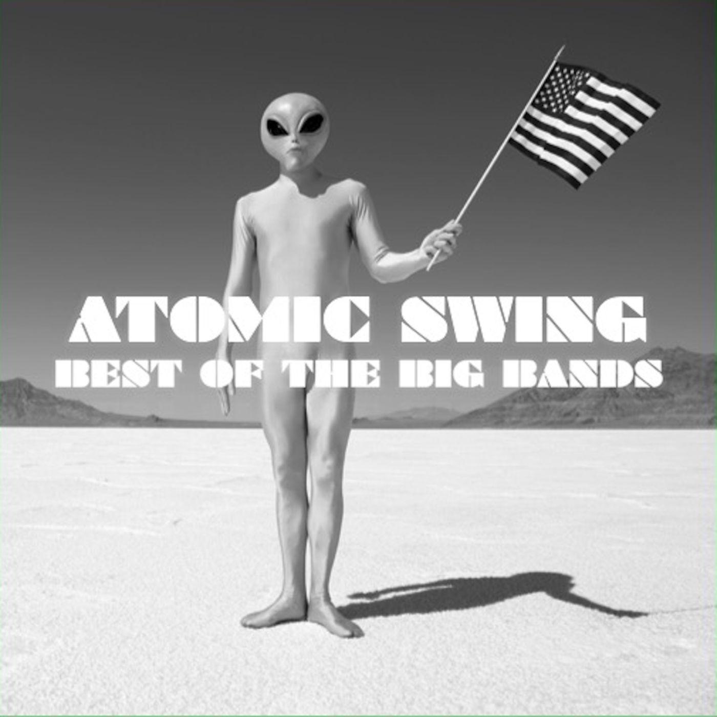 Atomic Swing Best Of The Big Bands