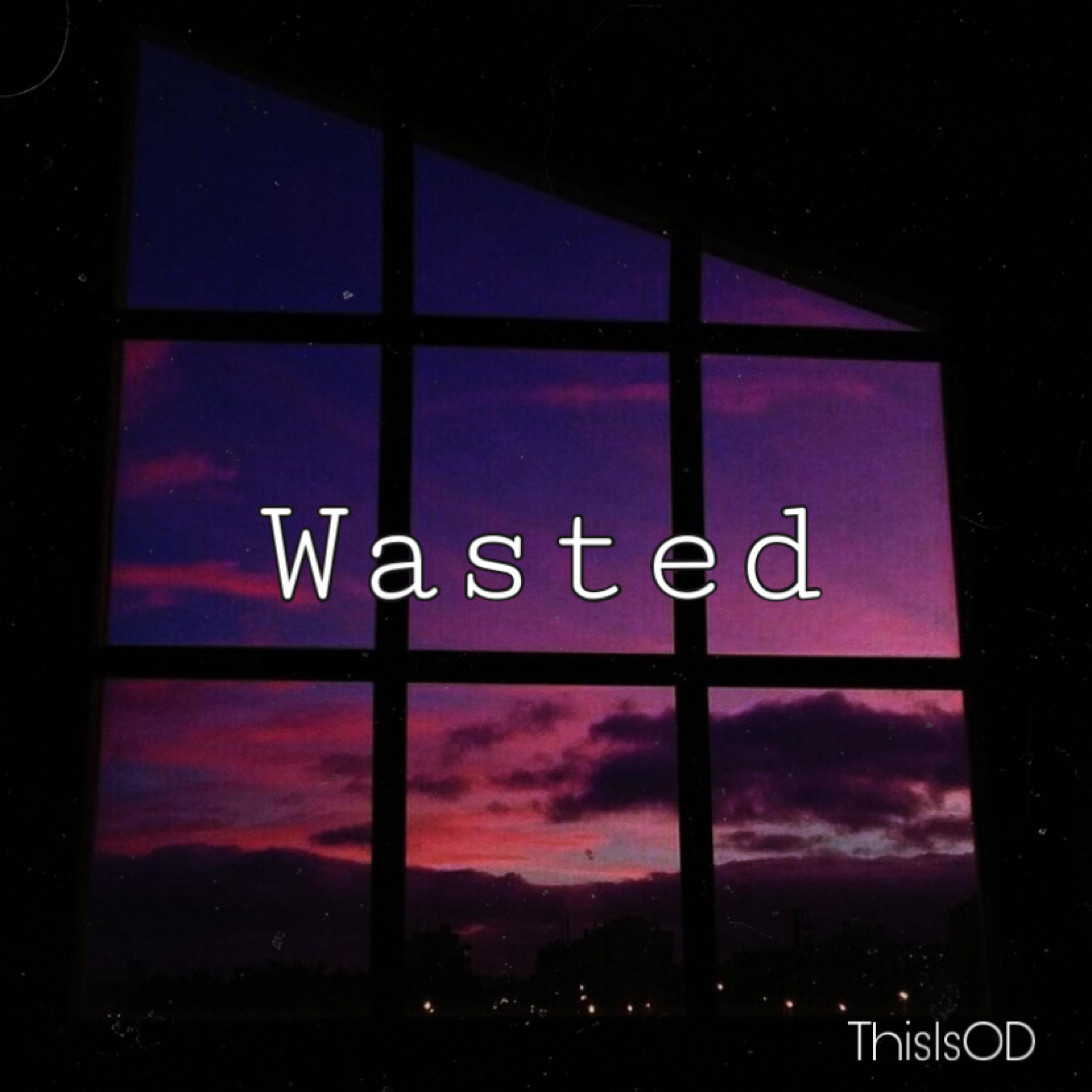 Wasted
