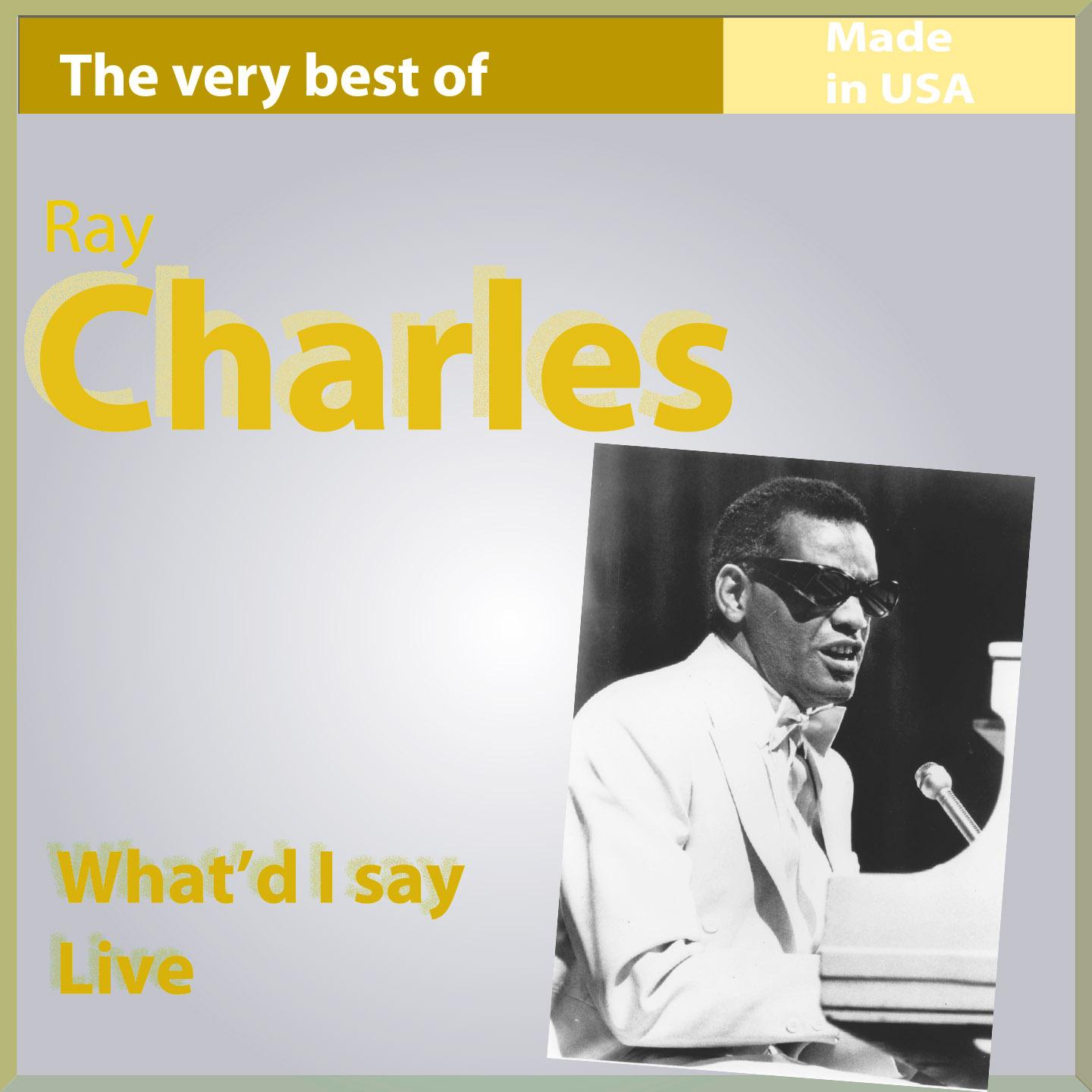 The Very Best of Ray Charles: What I'd Say