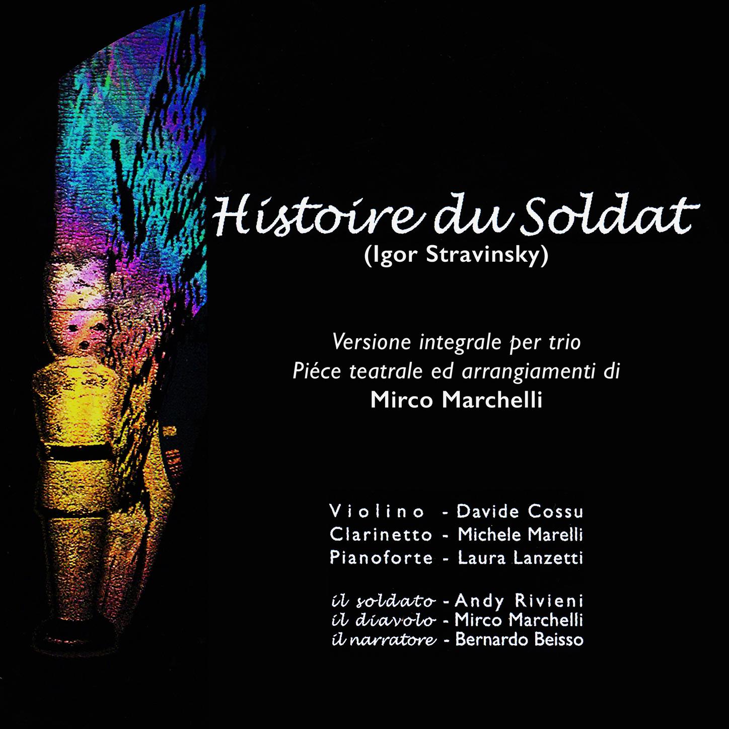 Stravinsky: L' histoire du Soldat Versione integrale per trio  Pie ce teatrale ed arragiamenti Mirco Marchitelli