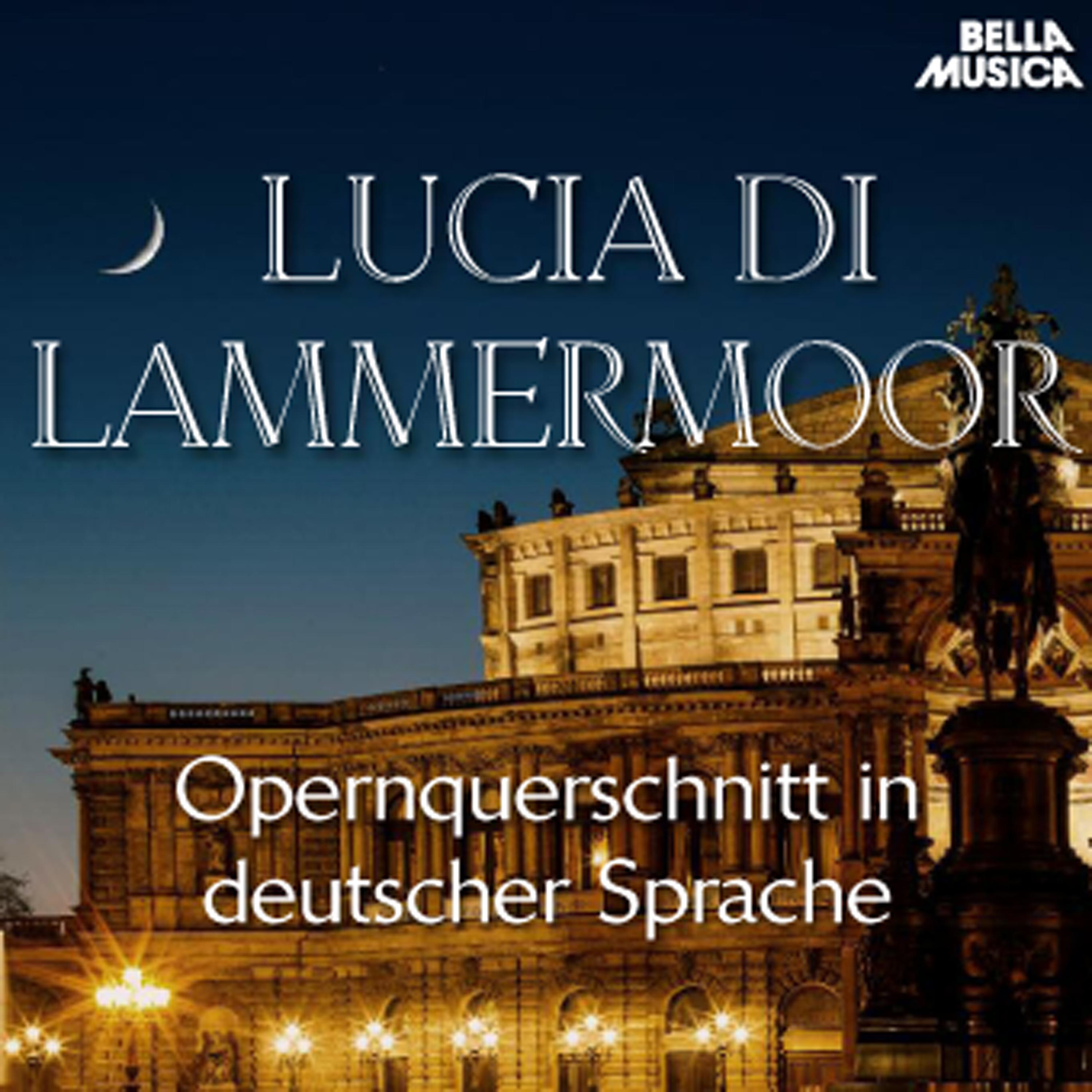 Lucia di Lammermoor: Wo ist Lucia? - Im Augenblick erscheint sie hier