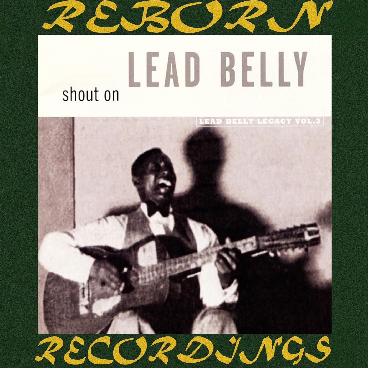 Shout On Lead Belly Legacy, Vol. 3 (HD Remastered)