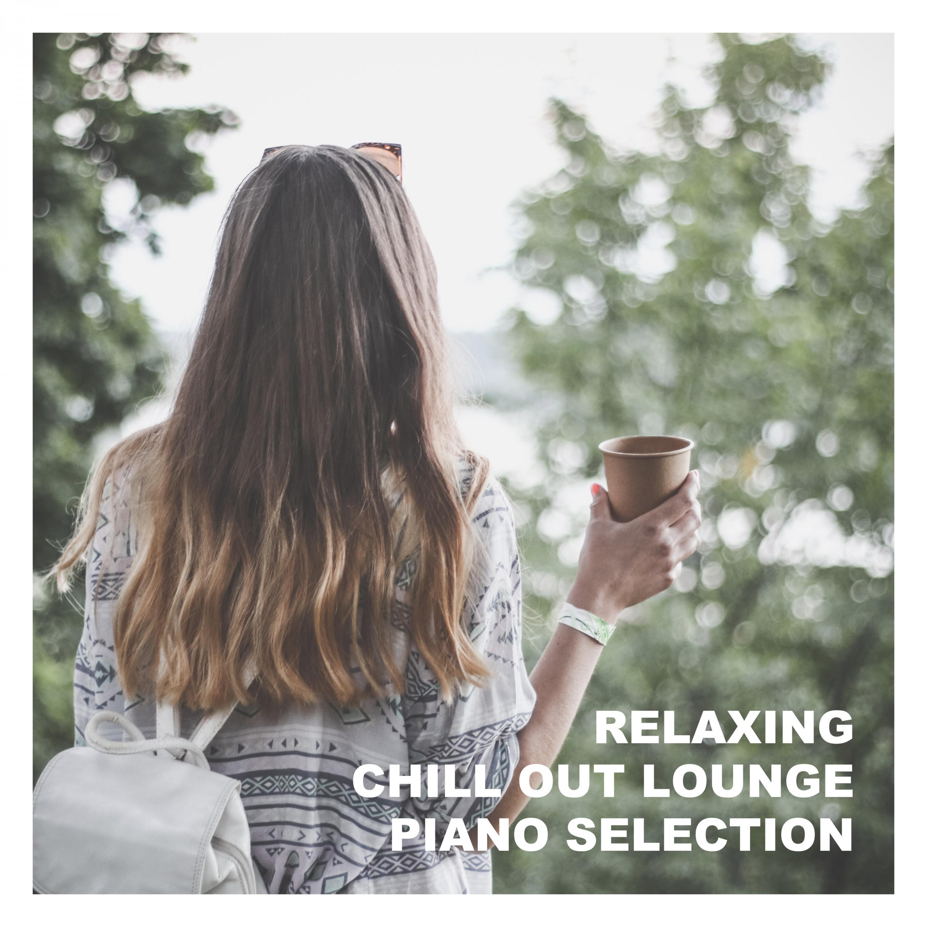 Relaxing Chill out Lounge Piano Selection