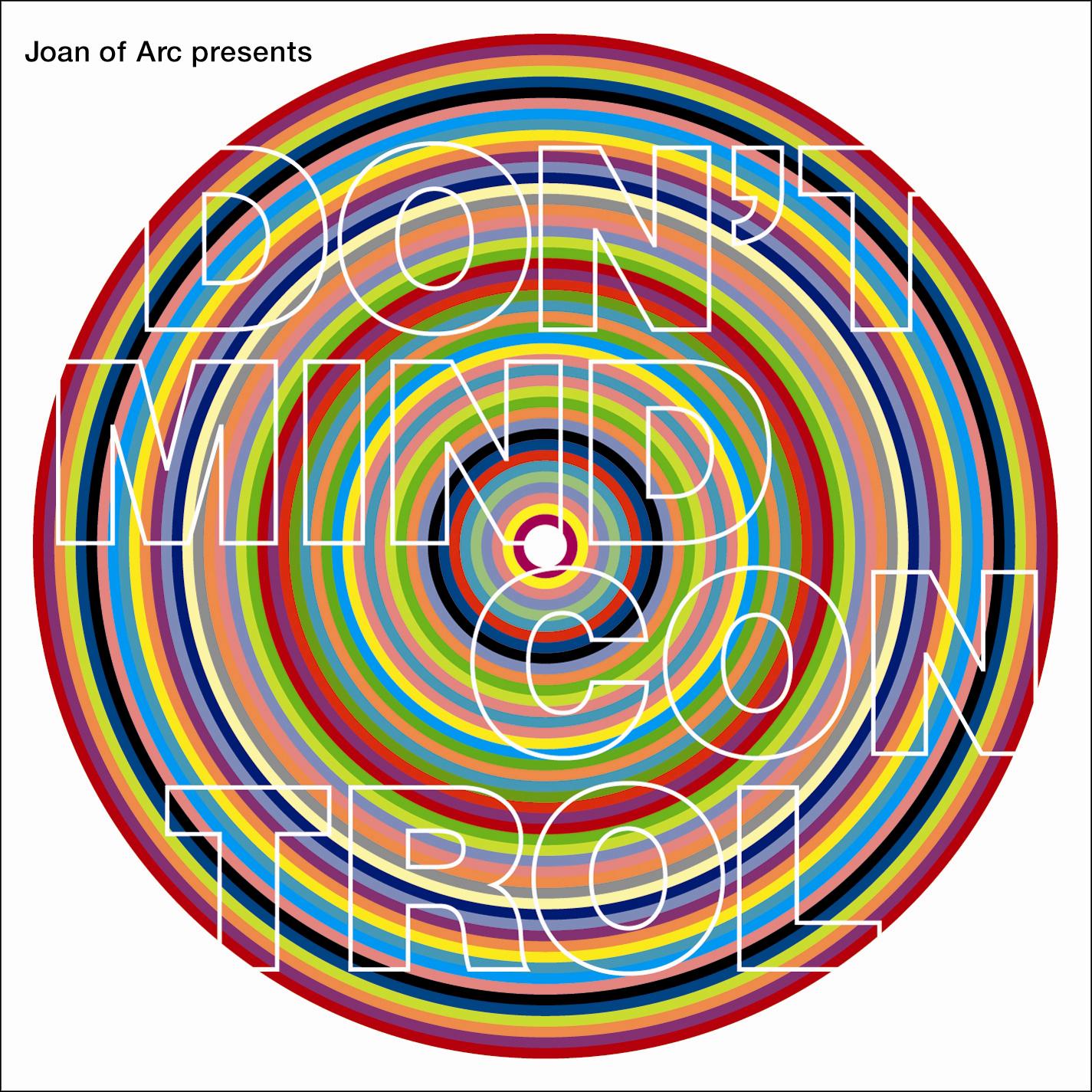 Joan of Arc Presents: Don't Mind Control