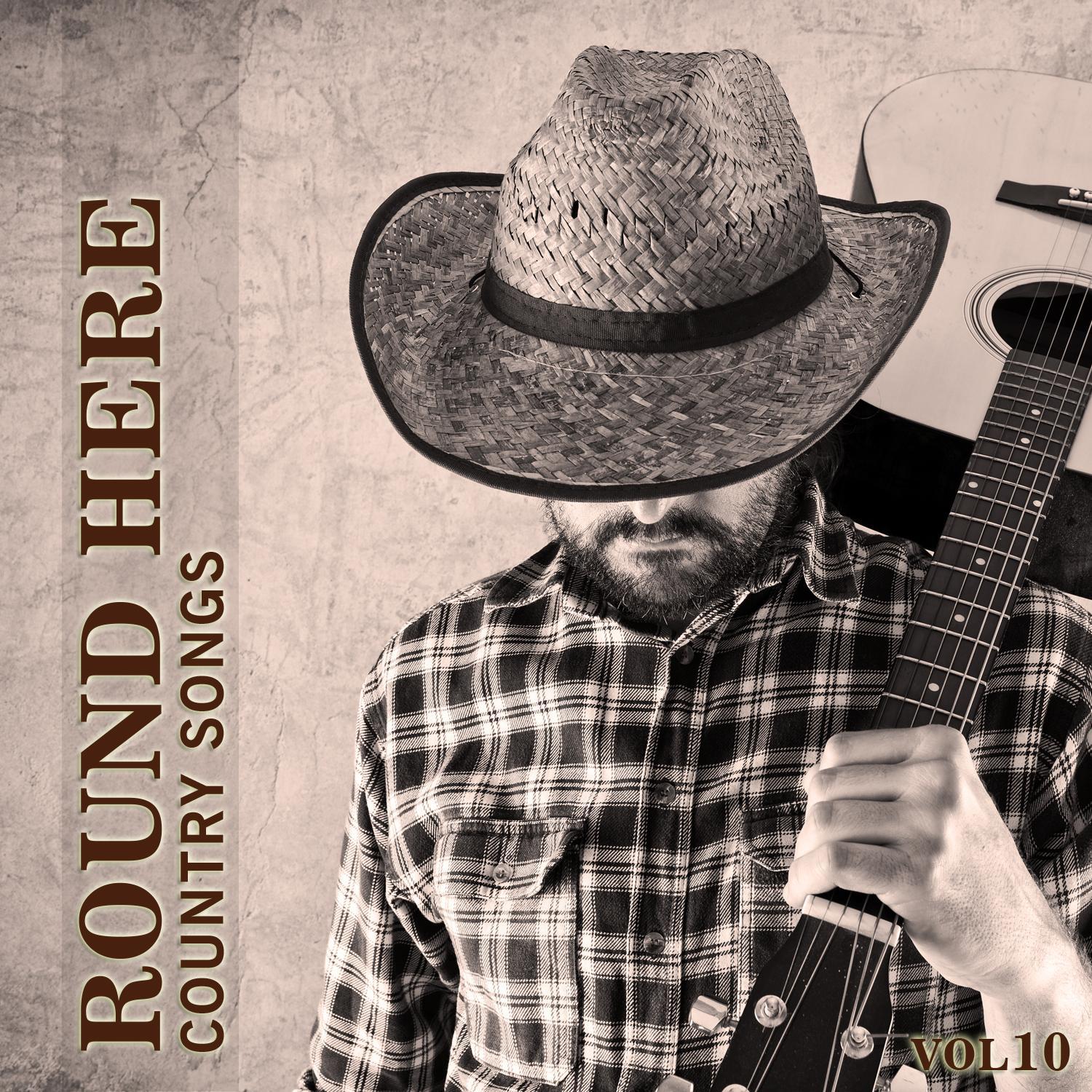 Round Here: Country Songs, Vol. 10