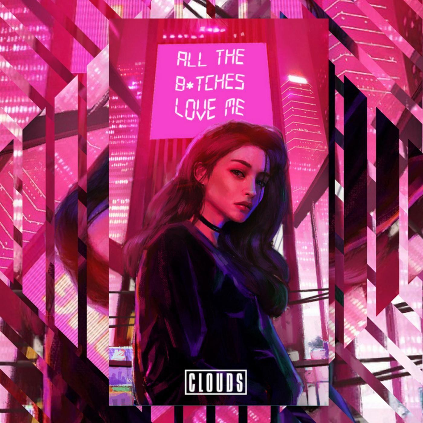 All the B*tches Love Me