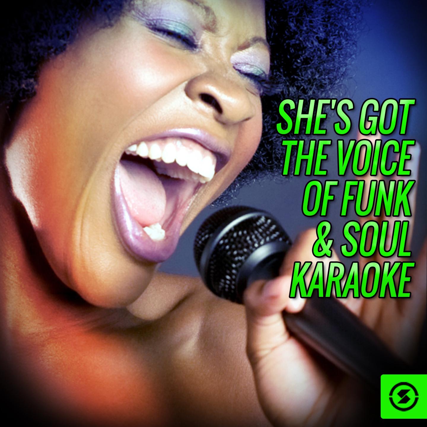 She's Got the Voice of Funk & Soul Karaoke