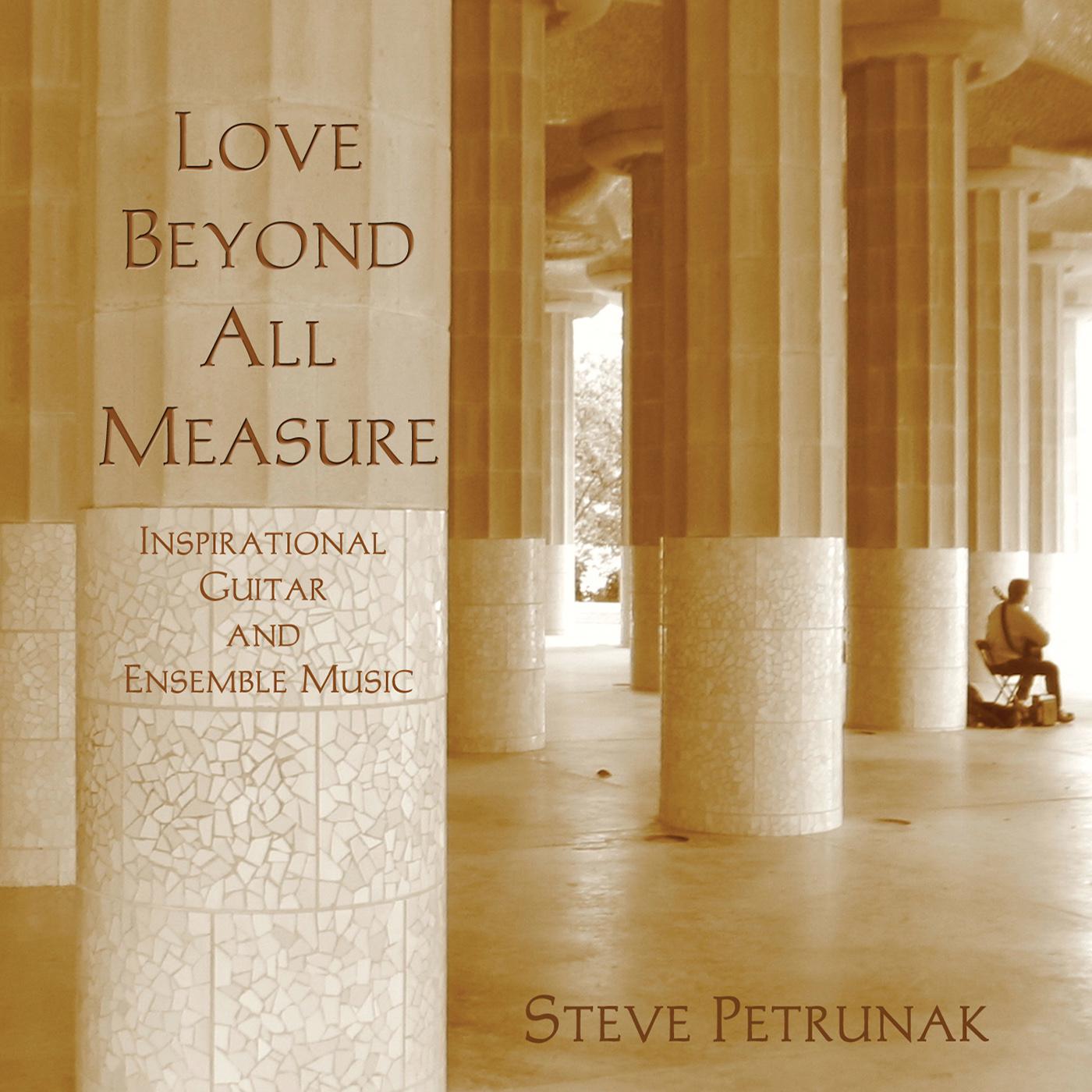 PETRUNAK, Stephen: Love Beyond All Measure