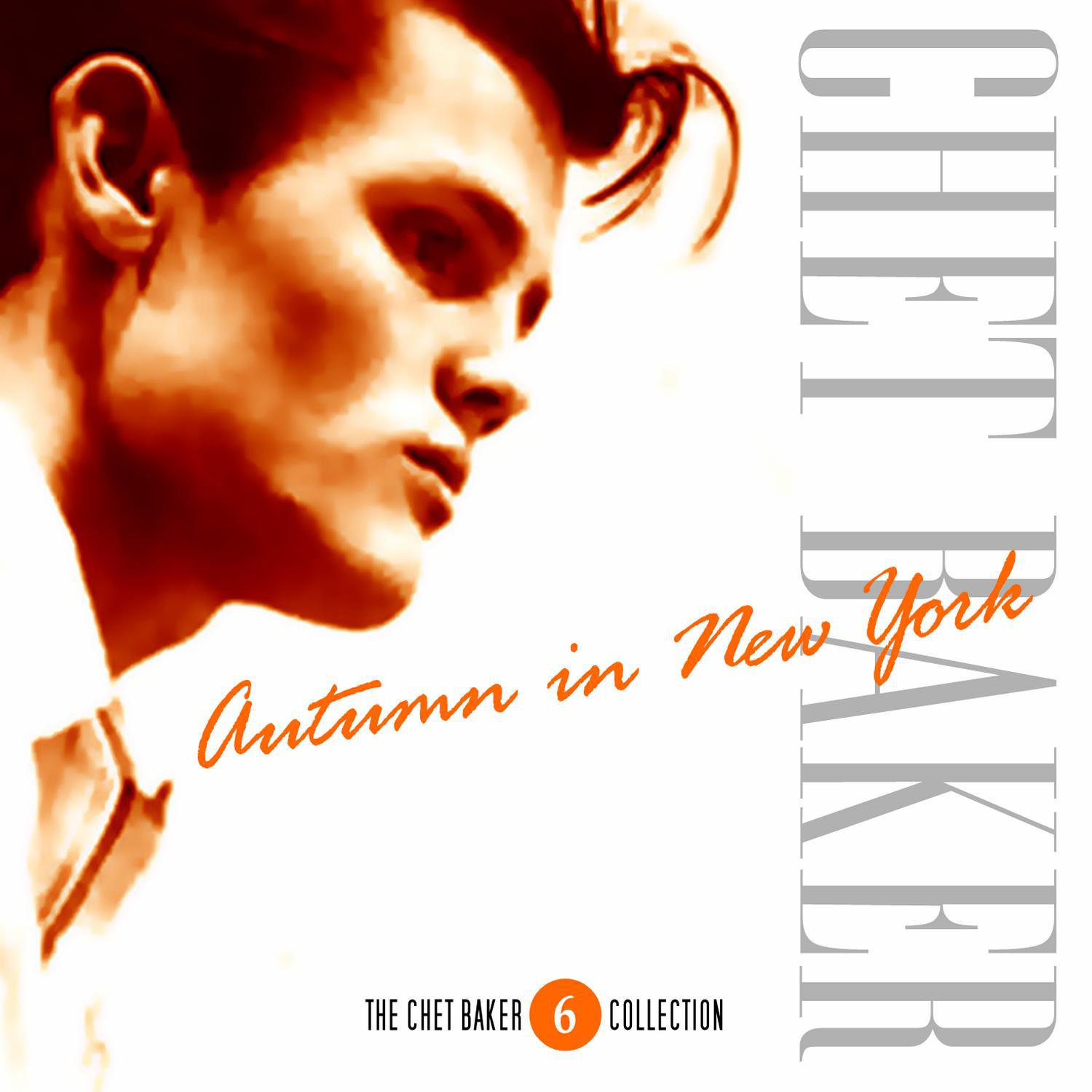 The Chet Baker Collection- Vol. 6 - Autumn In New York