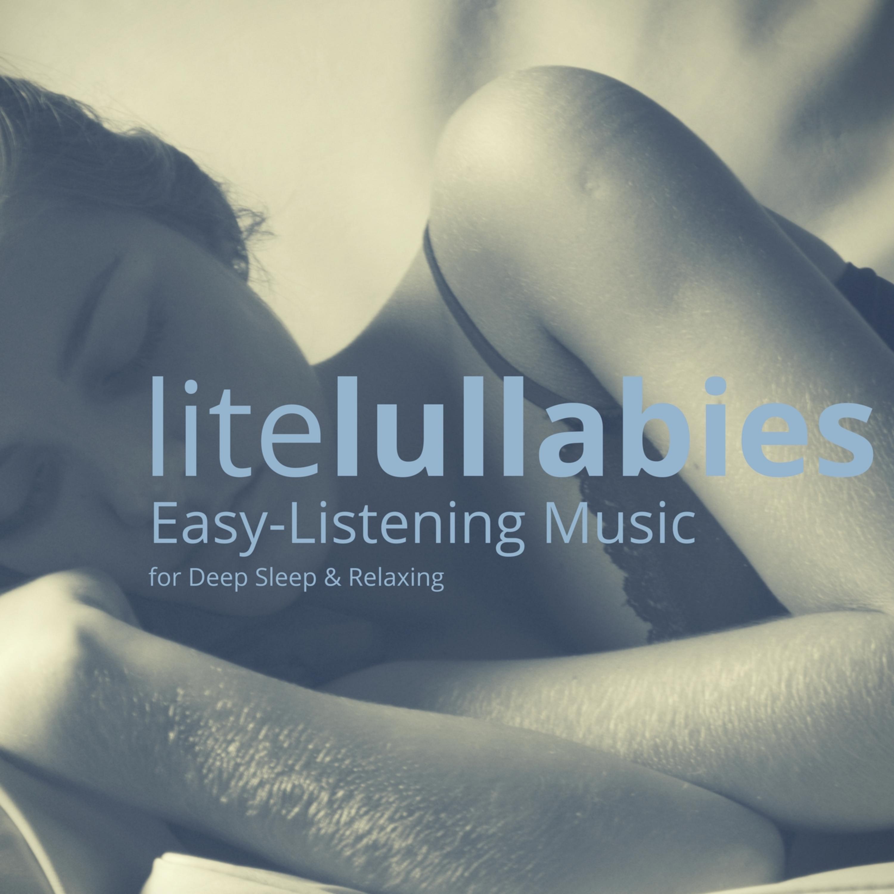 Lite Lullabies - Easy-Listening Music For Deep Sleep & Relaxing