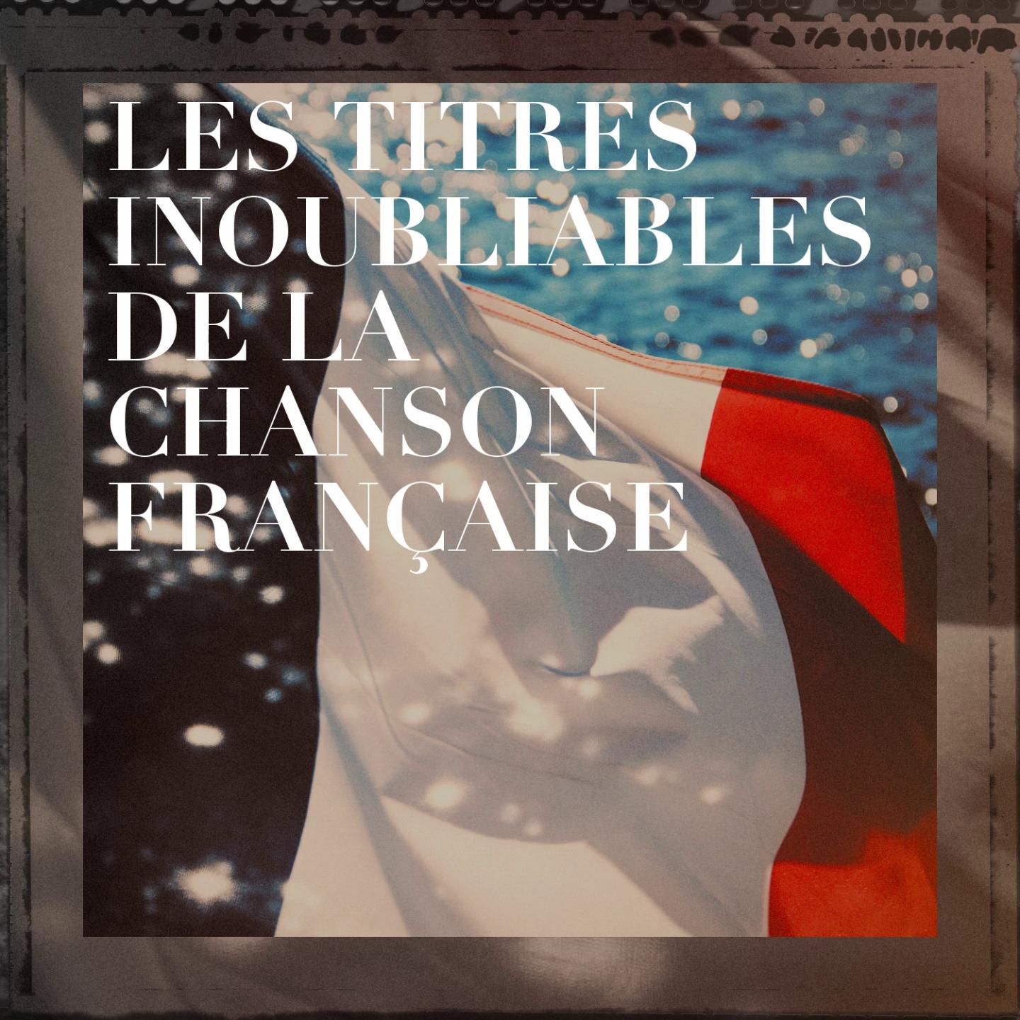 Les titres inoubliables de la chanson fran aise