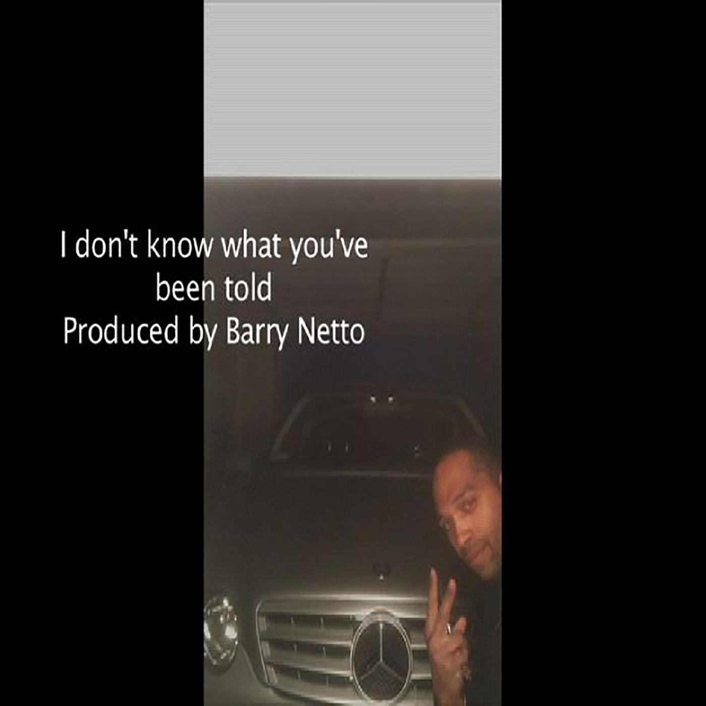 I Don't Know What You've Been Told