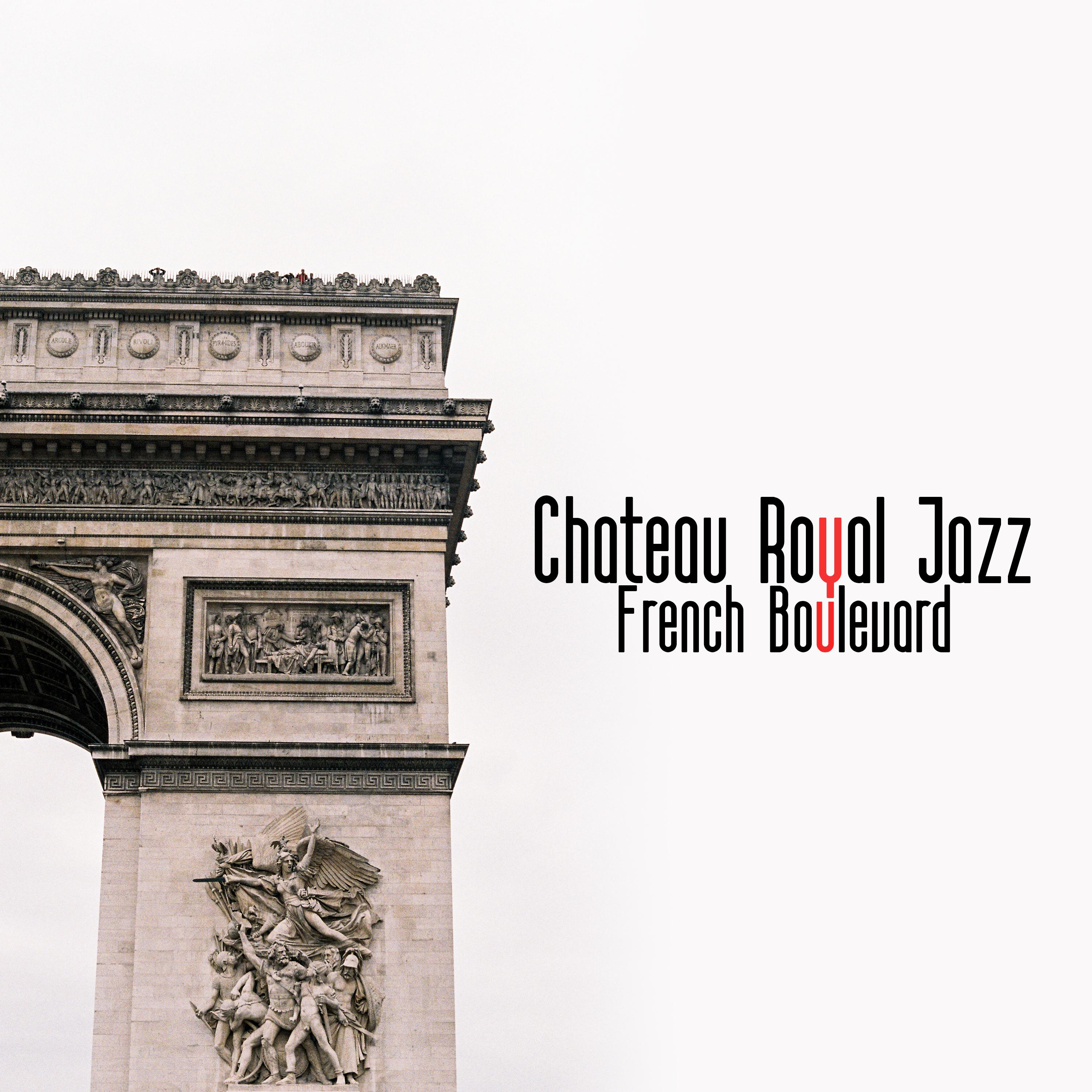 Chateau Royal Jazz (French Boulevard, Good Jazz Everyday, Perfect Instrumental Guide, Best Street French Jazz)