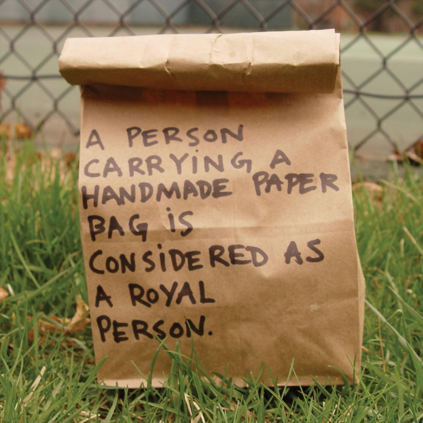 A Person Carrying a Handmade Paper Bag Is Considered as a Royal Person