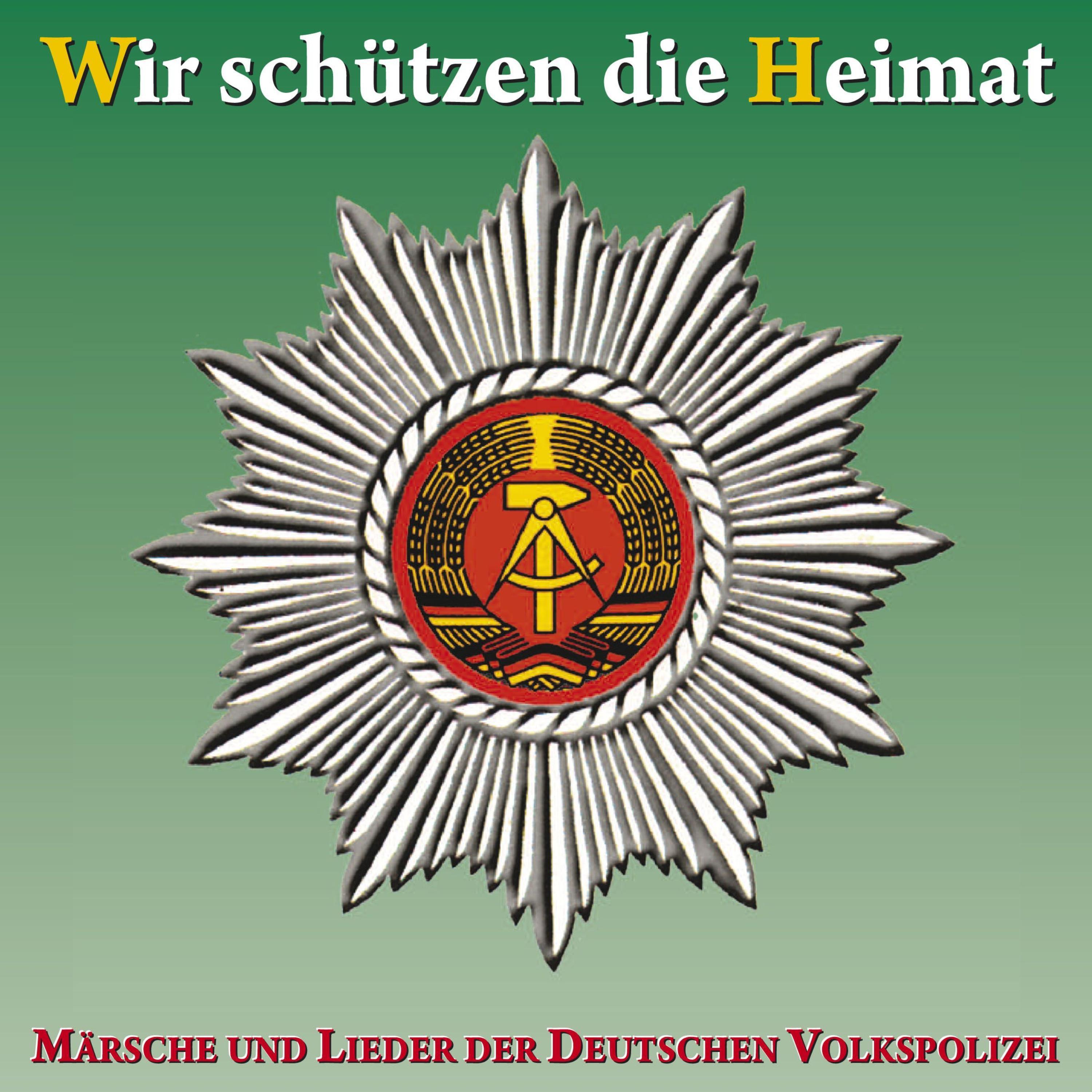 Wir schü tzen die Heimat  M rsche und Lieder der Deutschen Volkspolizei