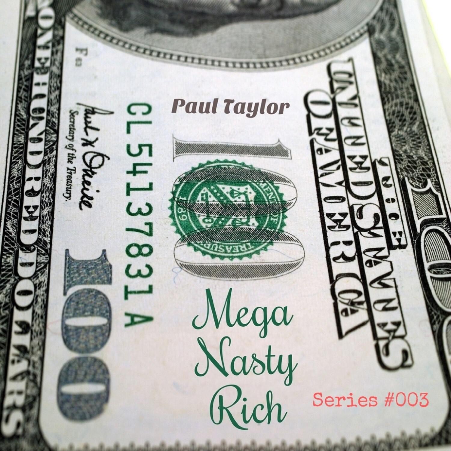 Mega Nasty Rich (Series #003)