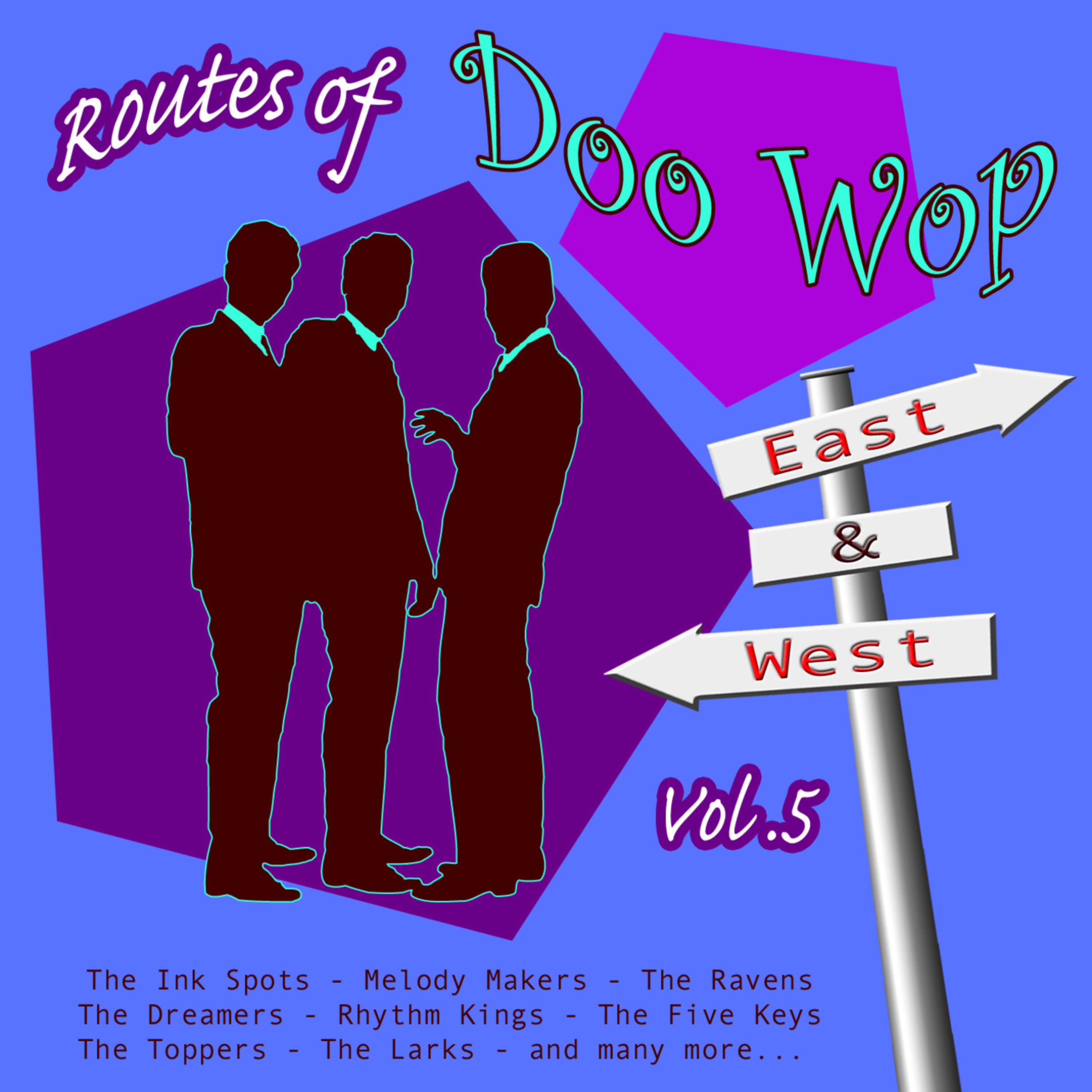 Routes Of Doo Wop - East & West Vol 5