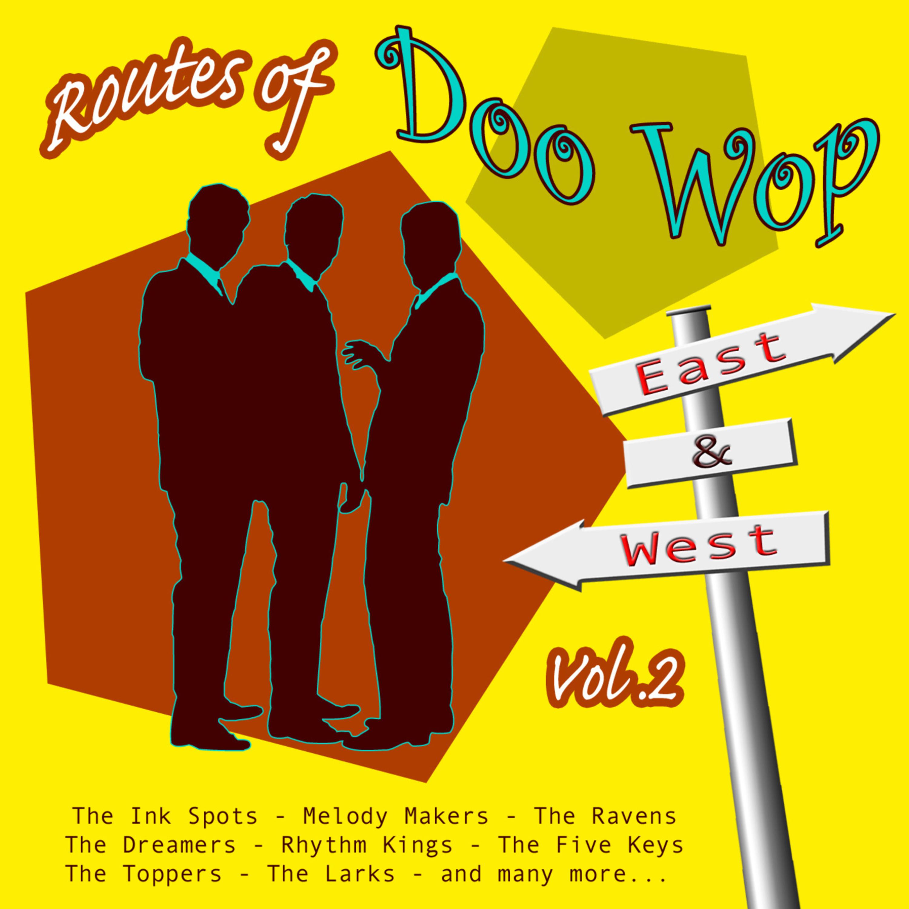Routes Of Doo Wop - East & West Vol 2