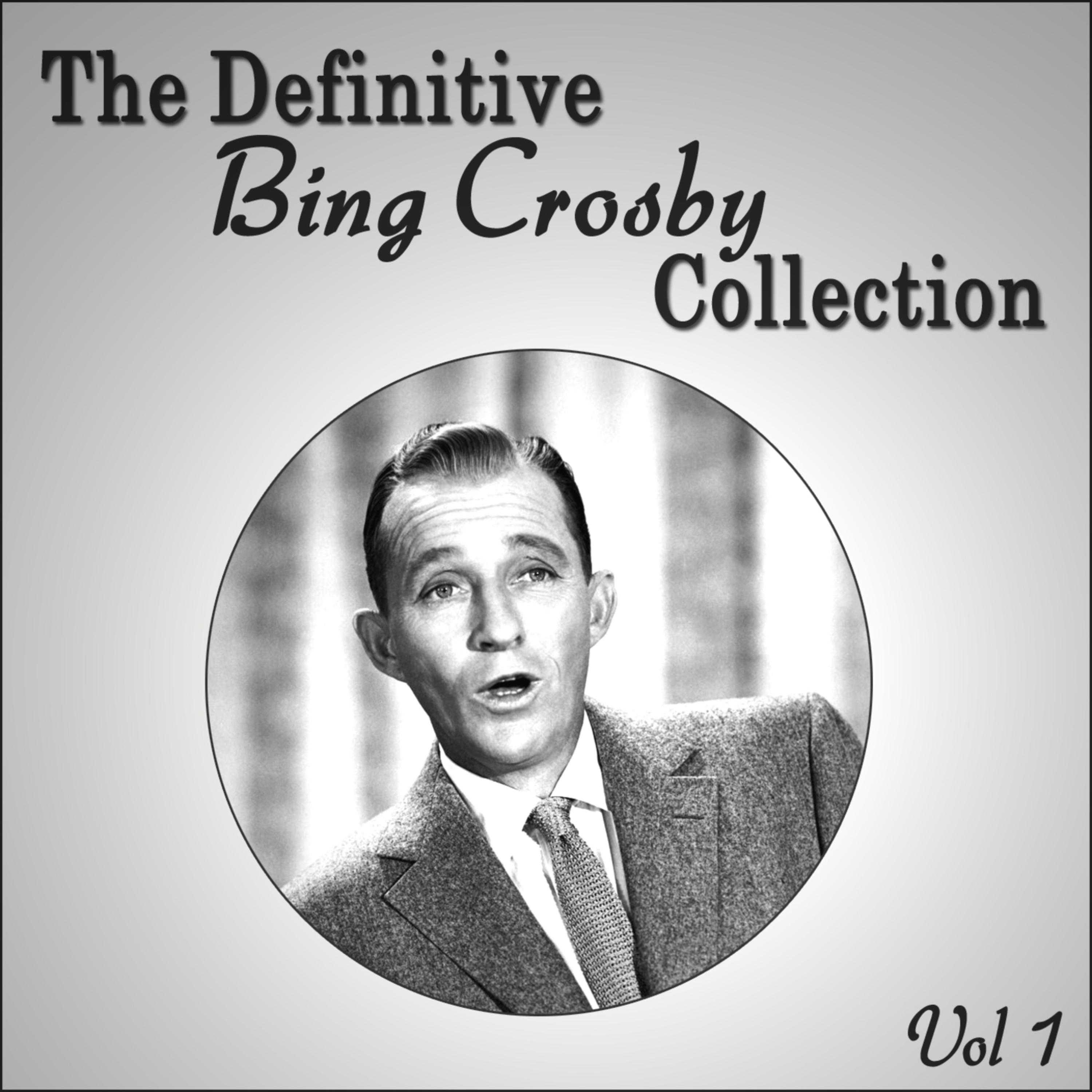 The Definitive Bing Crosby Collection - Vol 1