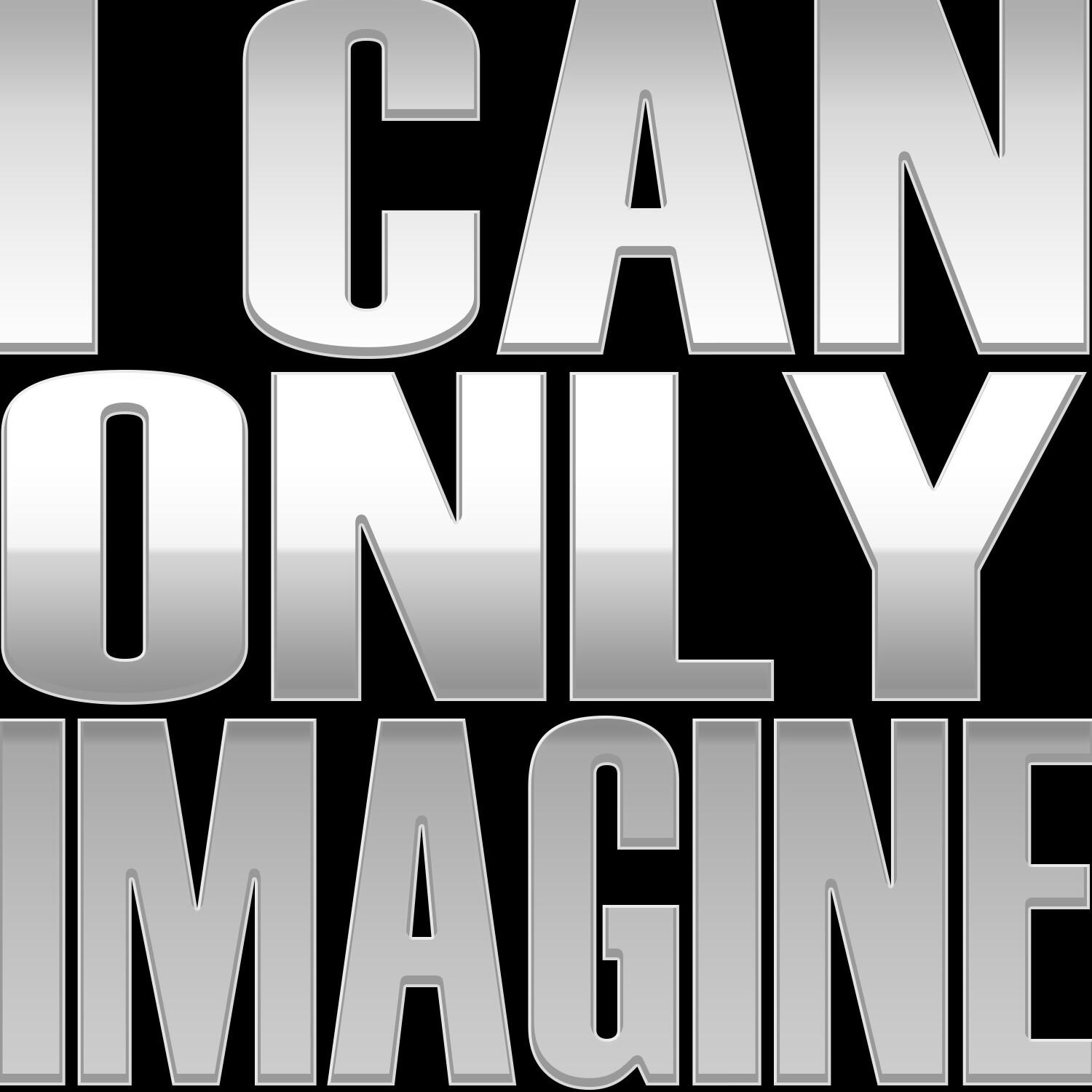I Can Only Imagine - Single