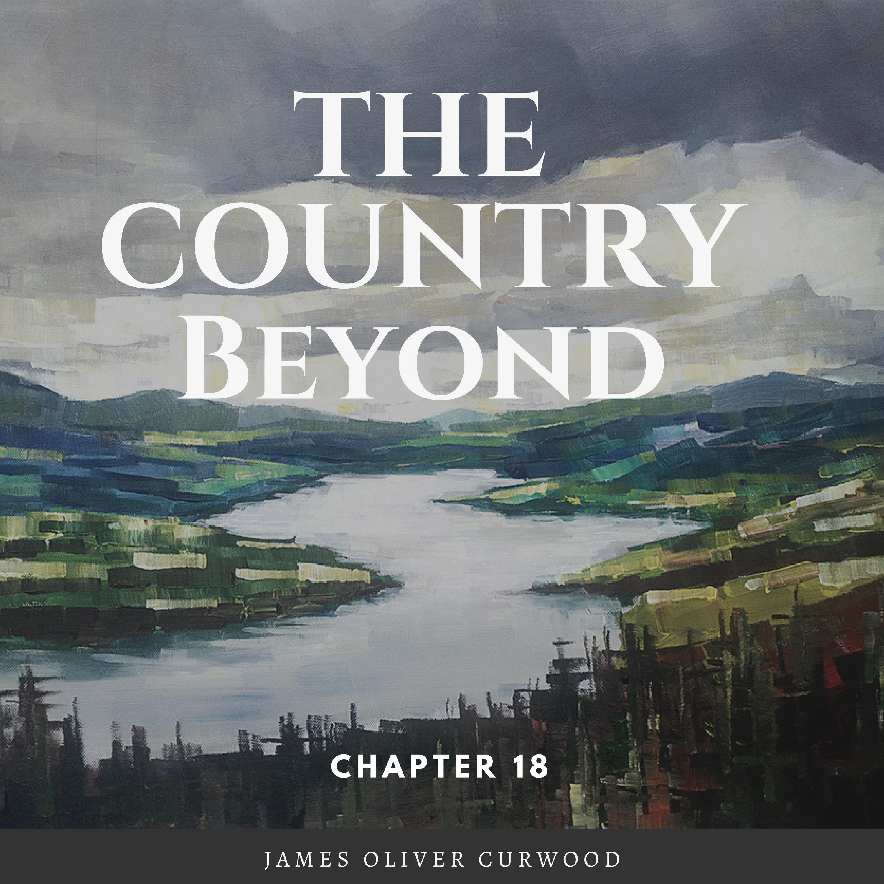 The Country Beyond - Chapter 18, Pt. 12