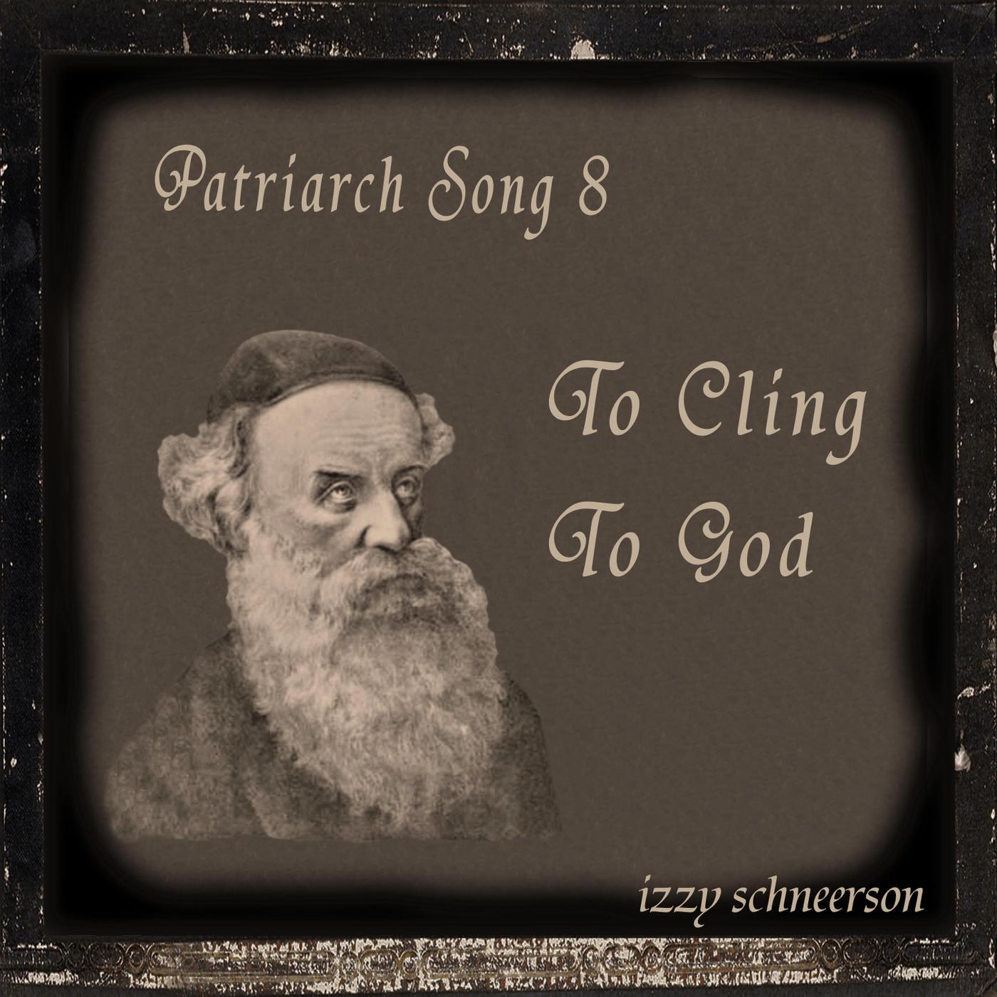 Patriarch Song 8: To Cling to God