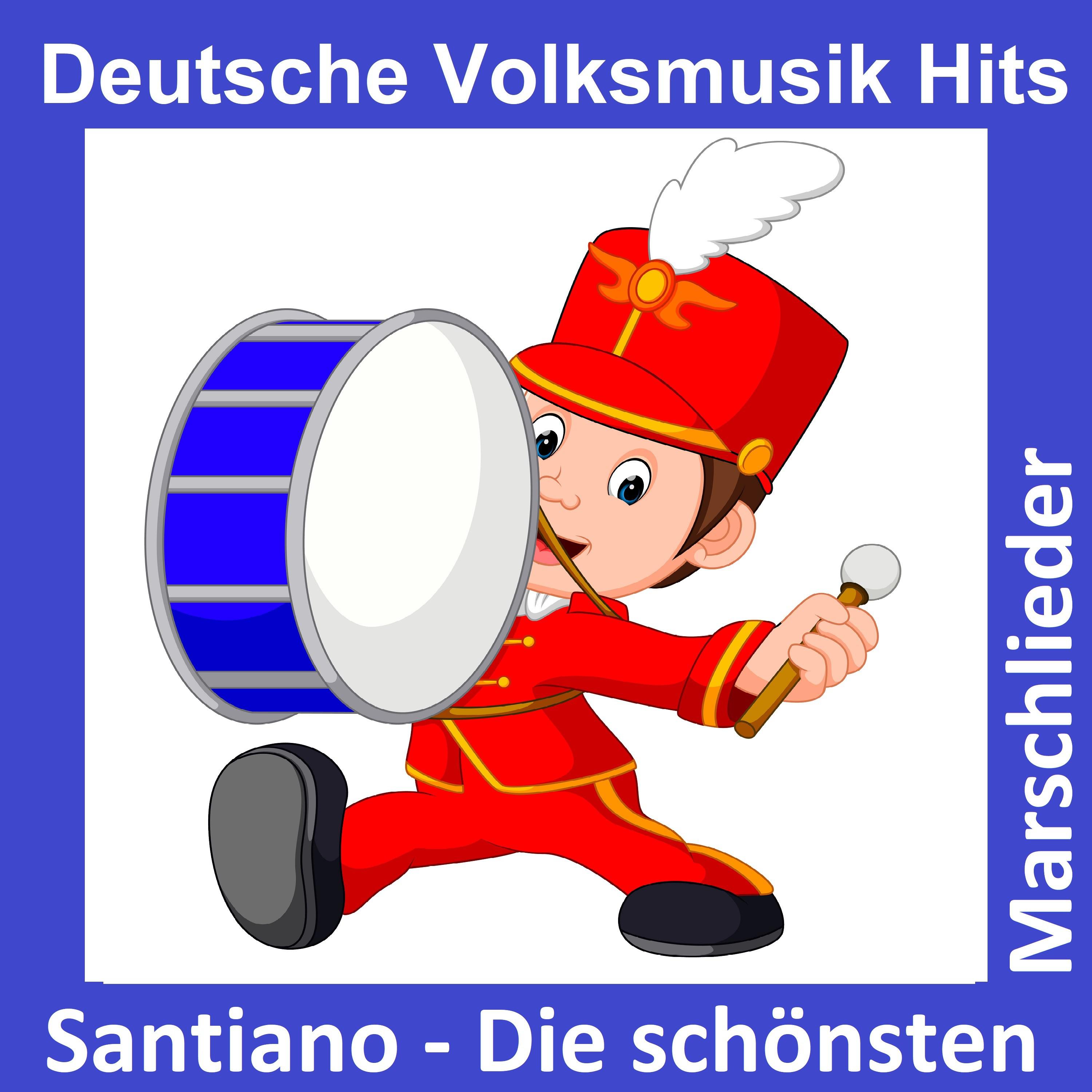 Deutsche Volksmusik Hits: Santiano  Die sch nsten Marschlieder
