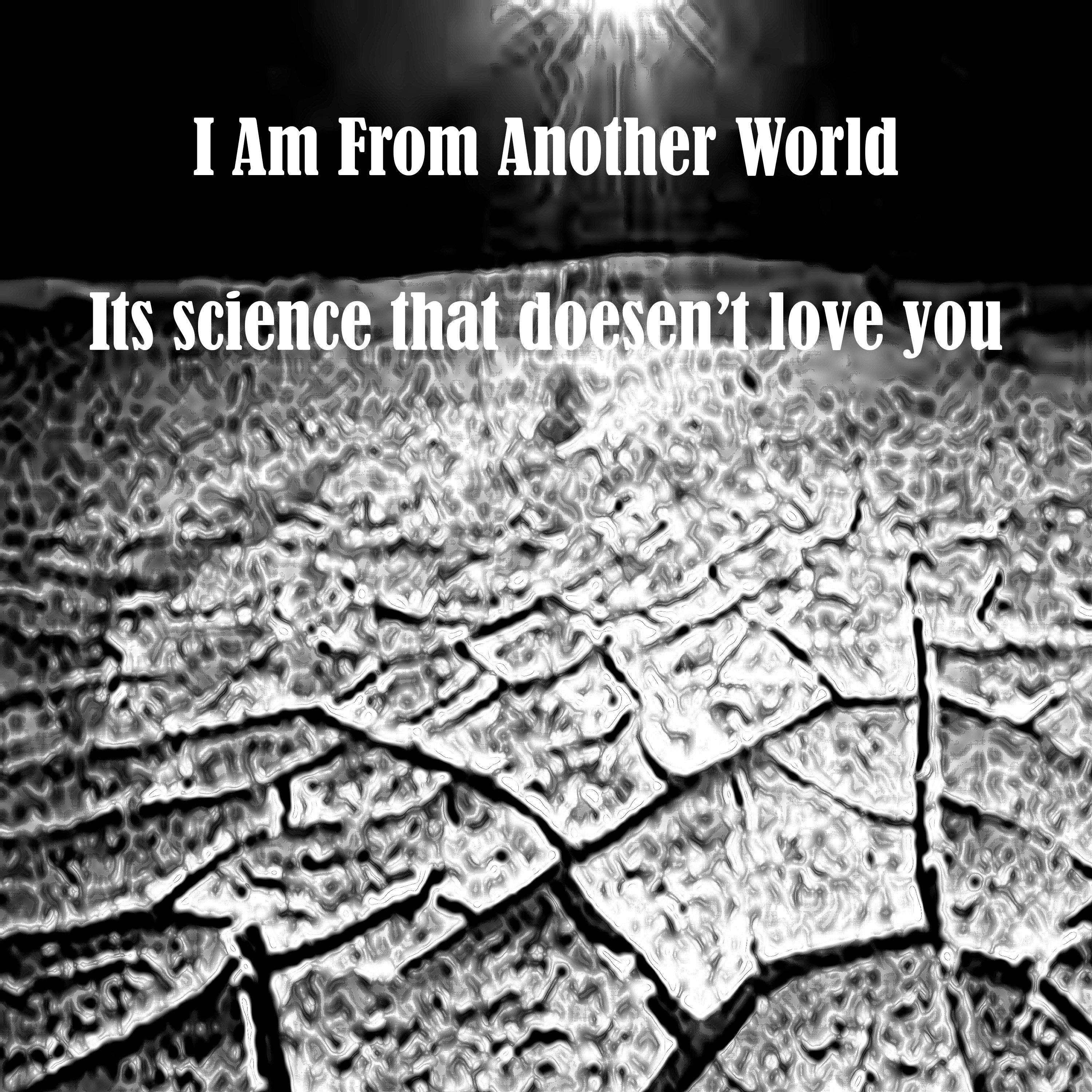 Its Science That Doesn't Love You