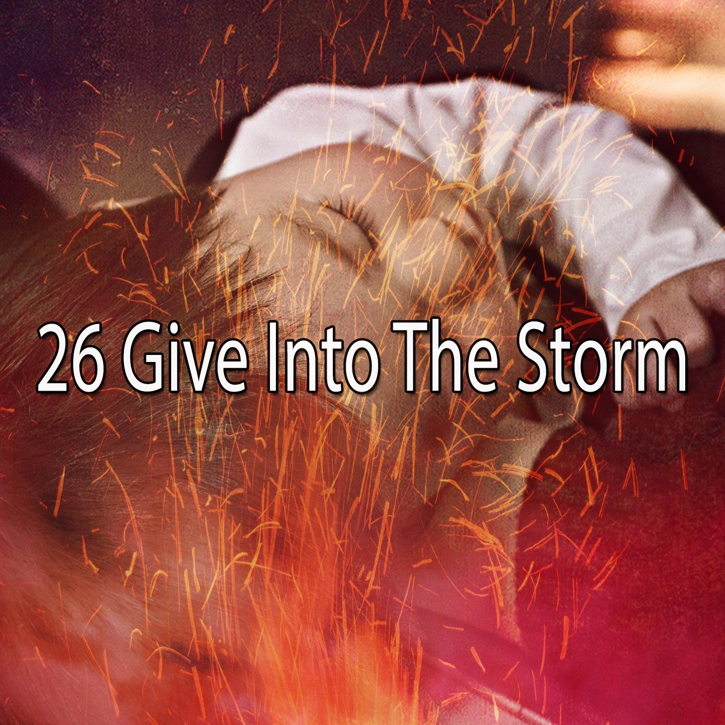 26 Give Into the Storm