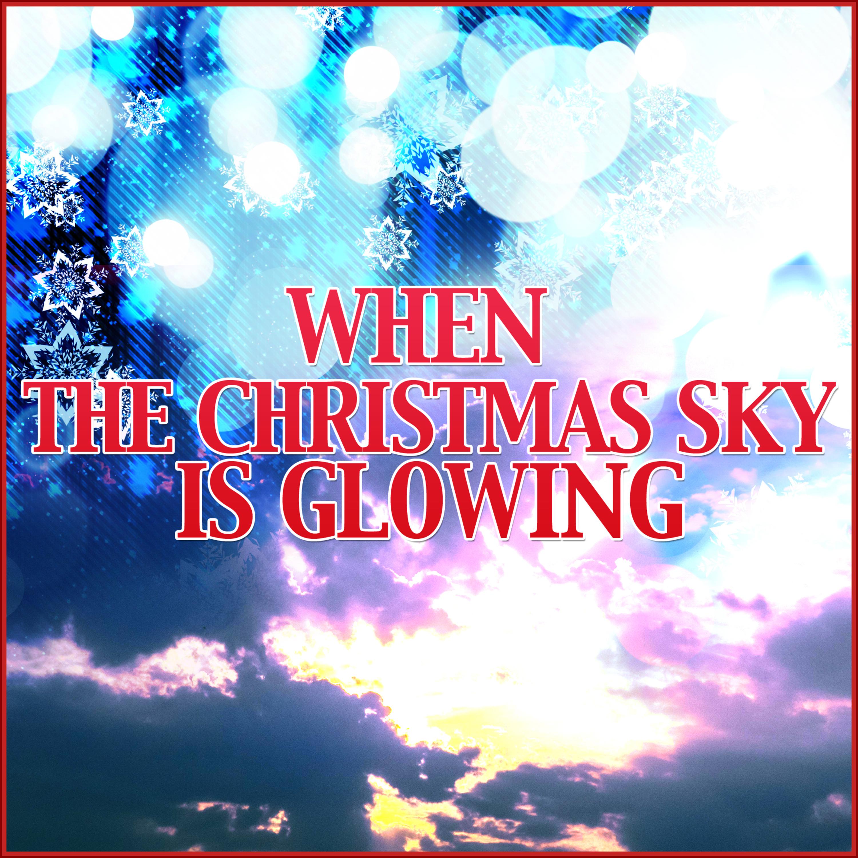 When Christmas Sky Is Glowing