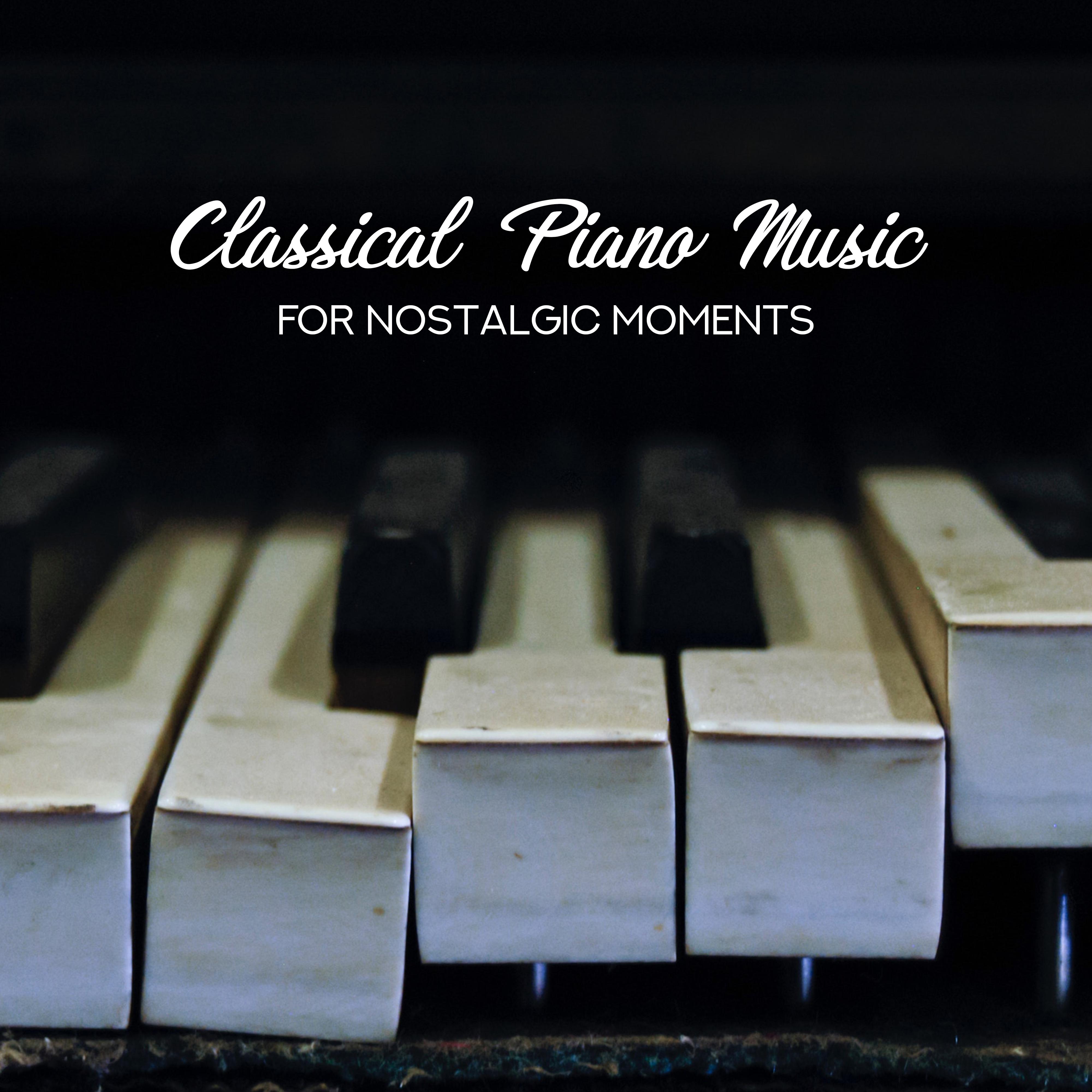 Classical Piano Music for Nostalgic Moments - 15 Most Beautiful Piano Ballads for Moments of Loneliness, Longing, Hopelessness, Sadness, Bad Mood and Depression