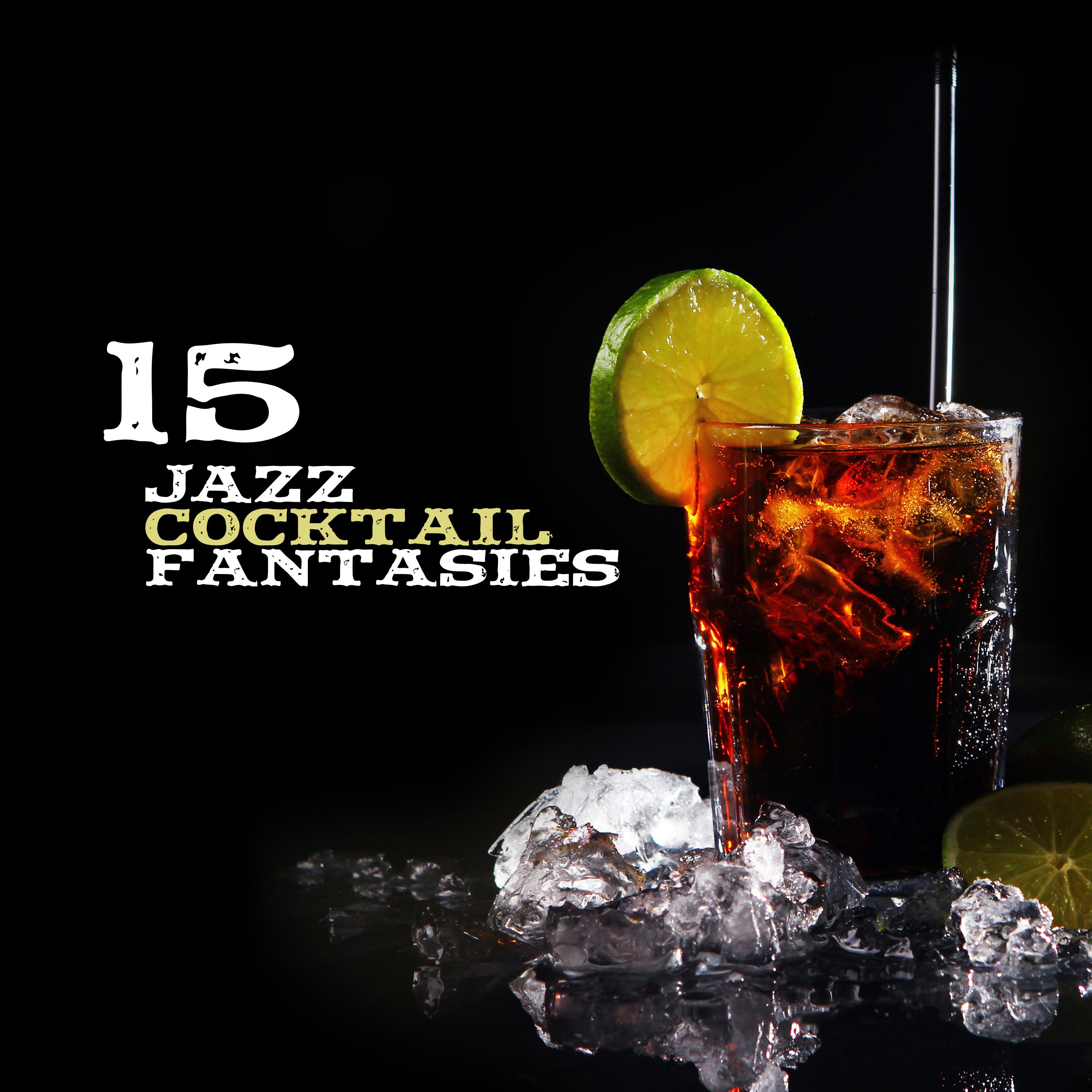 15 Jazz Cocktail Fantasies: 2019 Instrumental Smooth Swing Jazz Music Perfect for Elegant Cocktail Party, Spending Happy Time with Friends & Love in the Restaurant, Cafe or Jazz Club